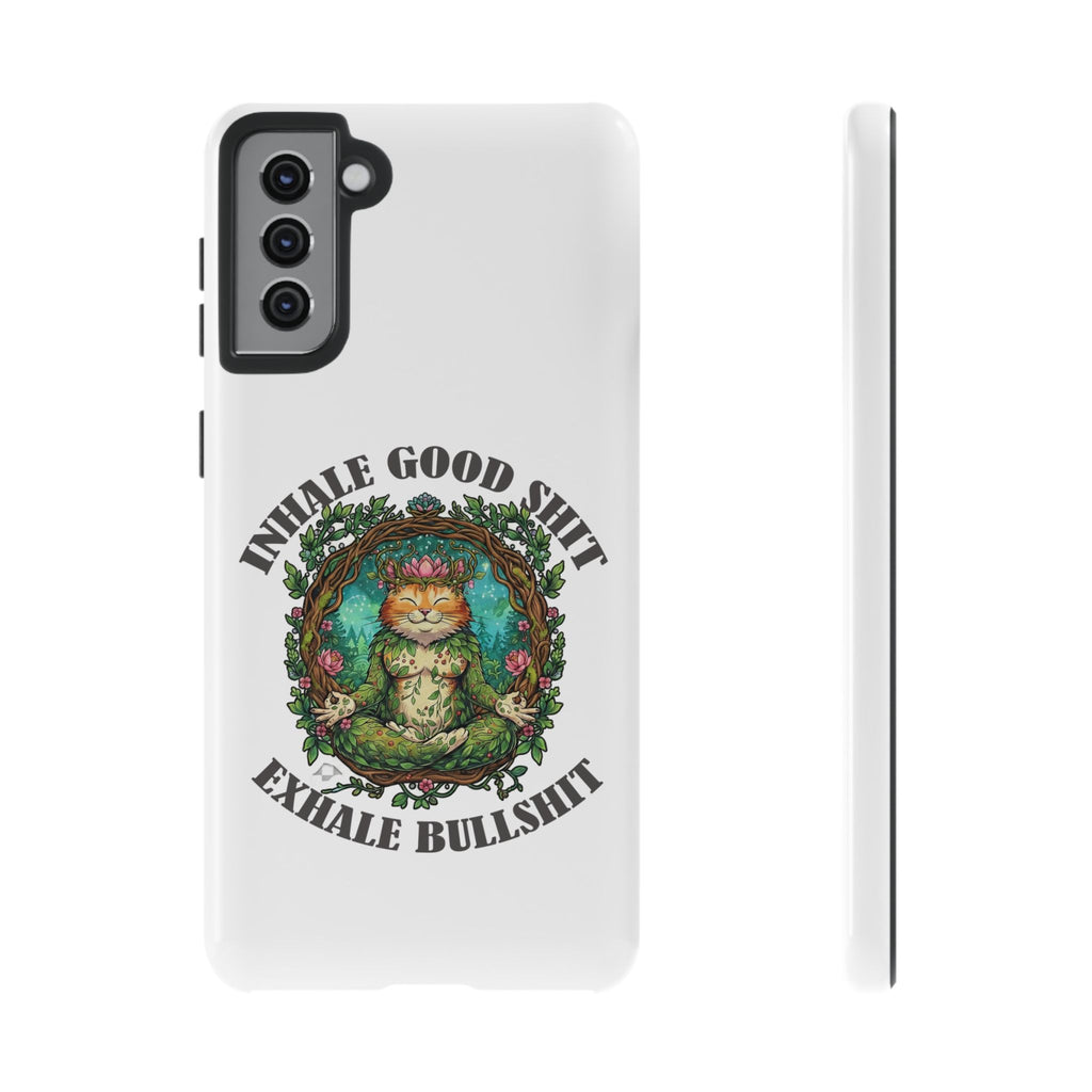 Phone Case - "Inhale Good Shit, Exhale Bullshit" Zen Cat Protective Case
