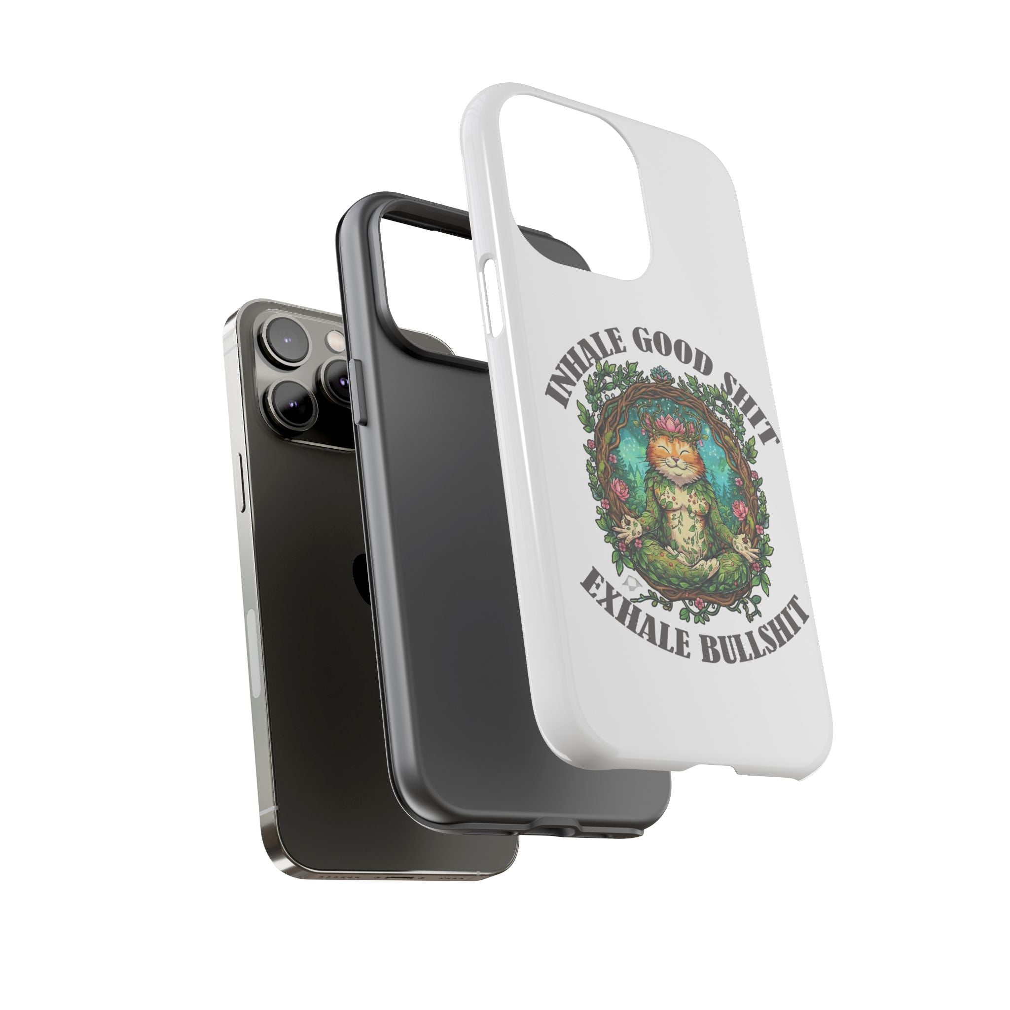 Phone Case - "Inhale Good Shit, Exhale Bullshit" Zen Cat Protective Case