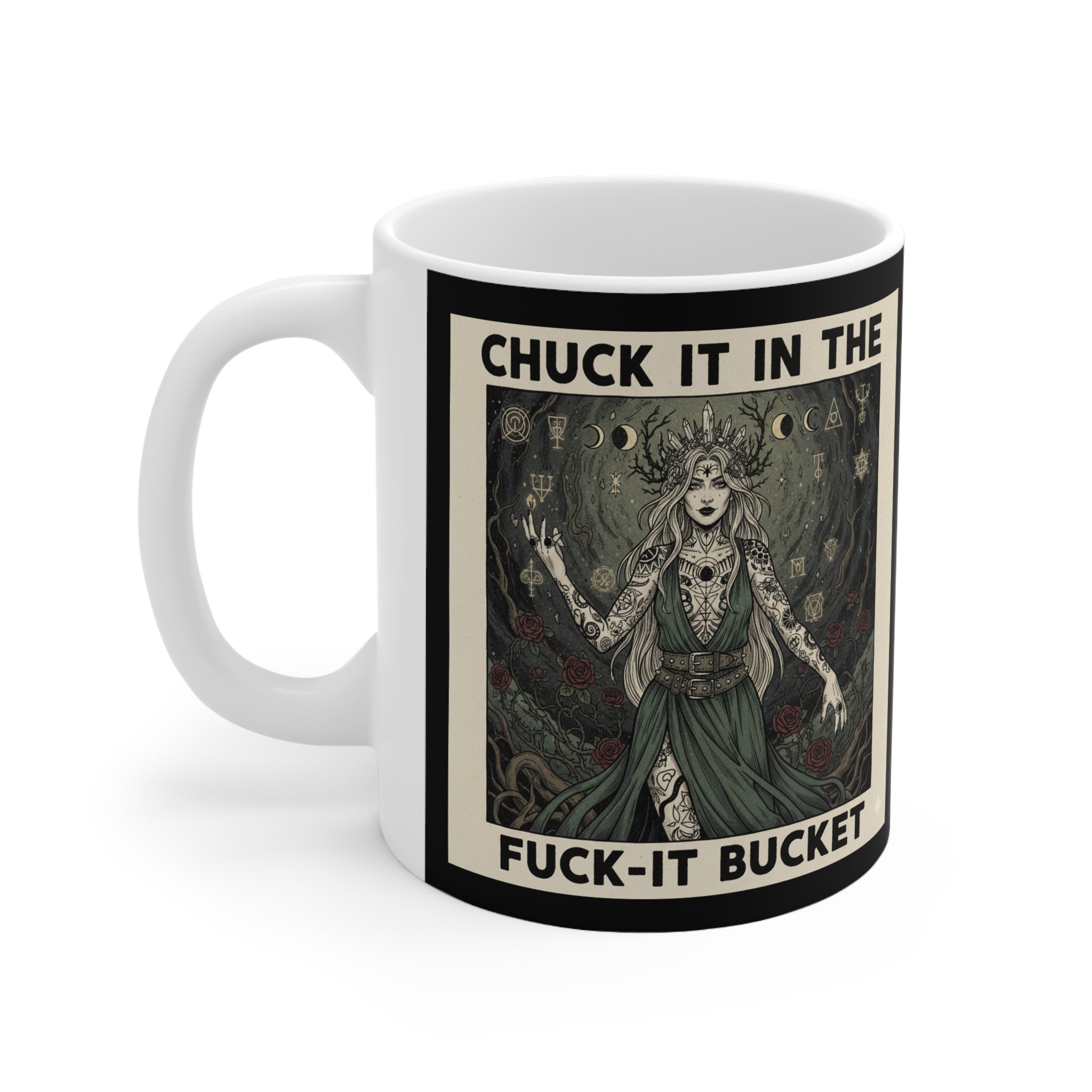 Ceramic Mug — "Chuck It in the Fuck‑It Bucket" Artistic Witch Illustration (11oz & 15oz)