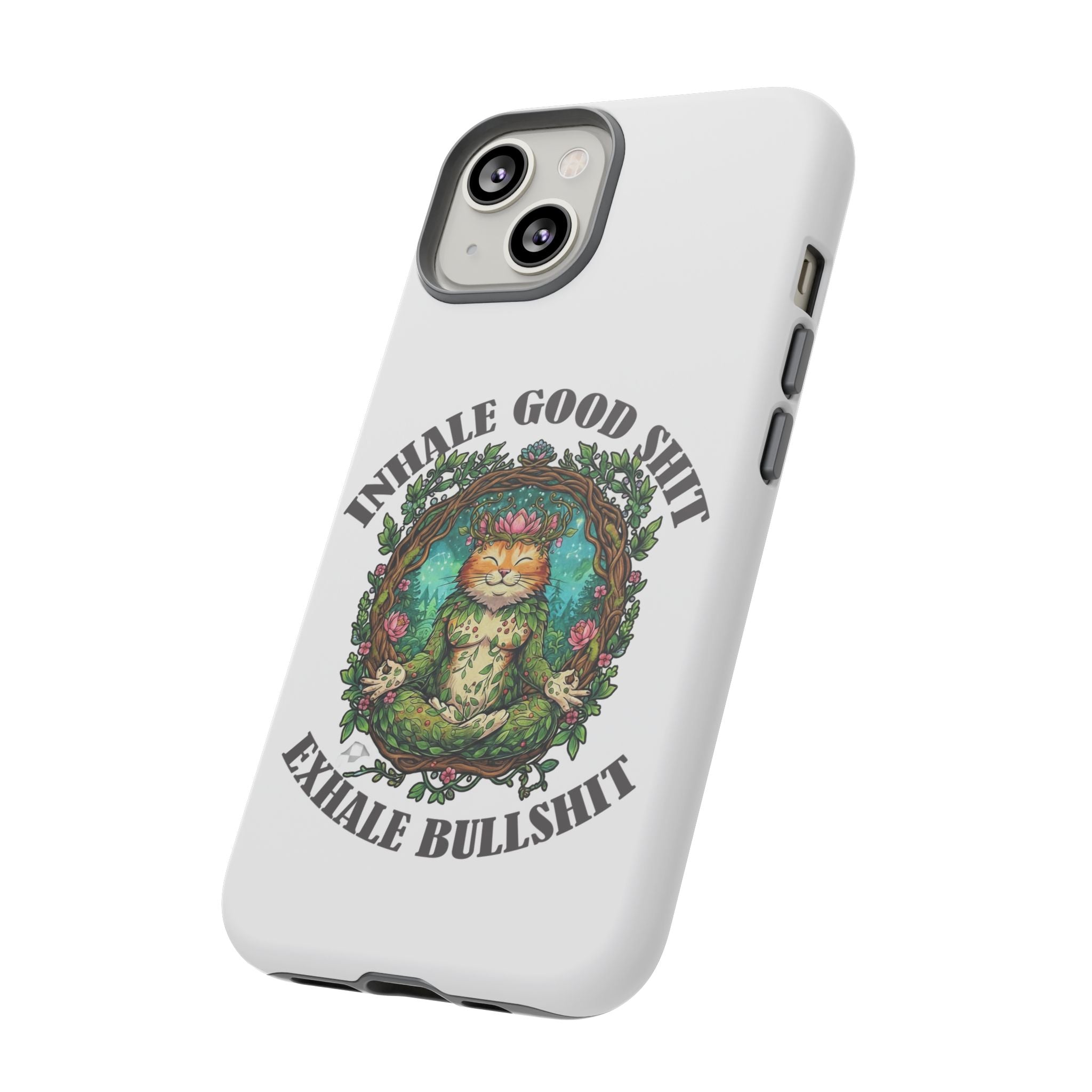 Phone Case - "Inhale Good Shit, Exhale Bullshit" Zen Cat Protective Case