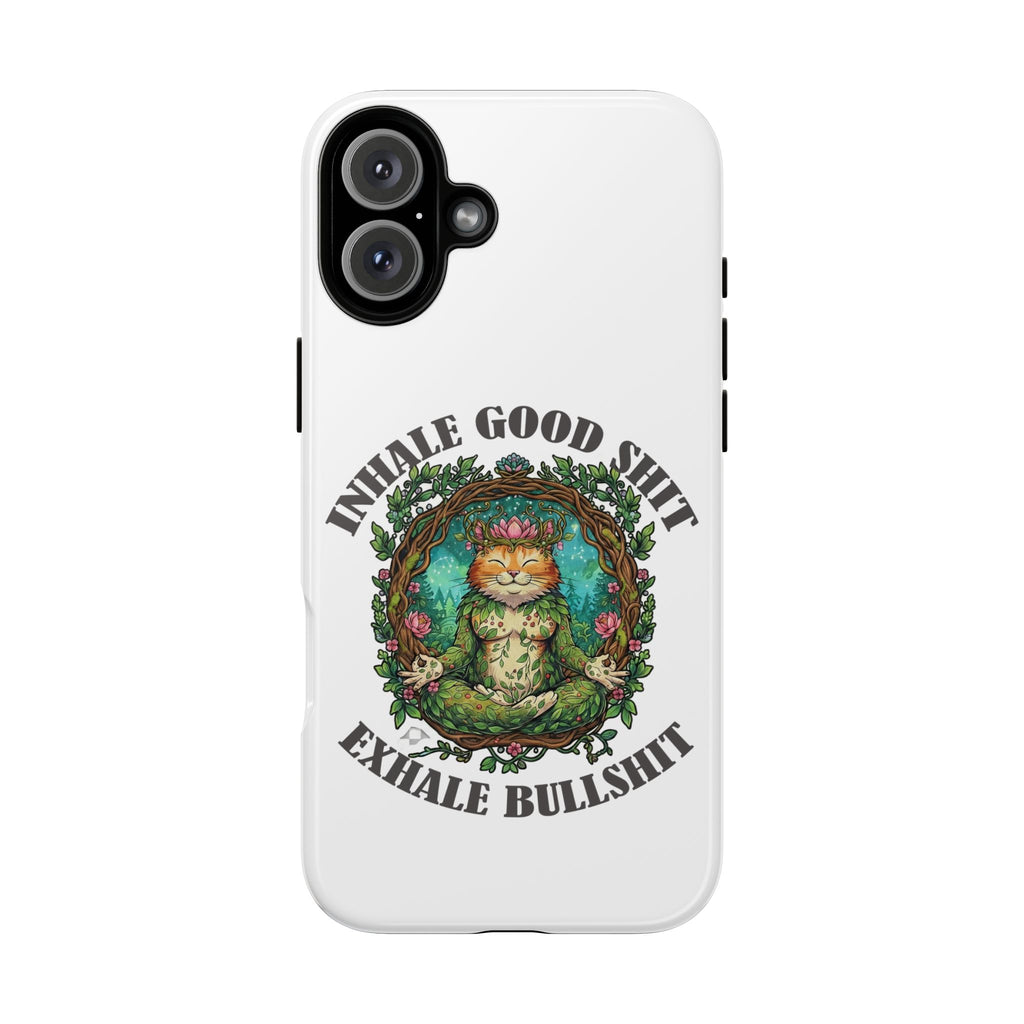 Phone Case - "Inhale Good Shit, Exhale Bullshit" Zen Cat Protective Case