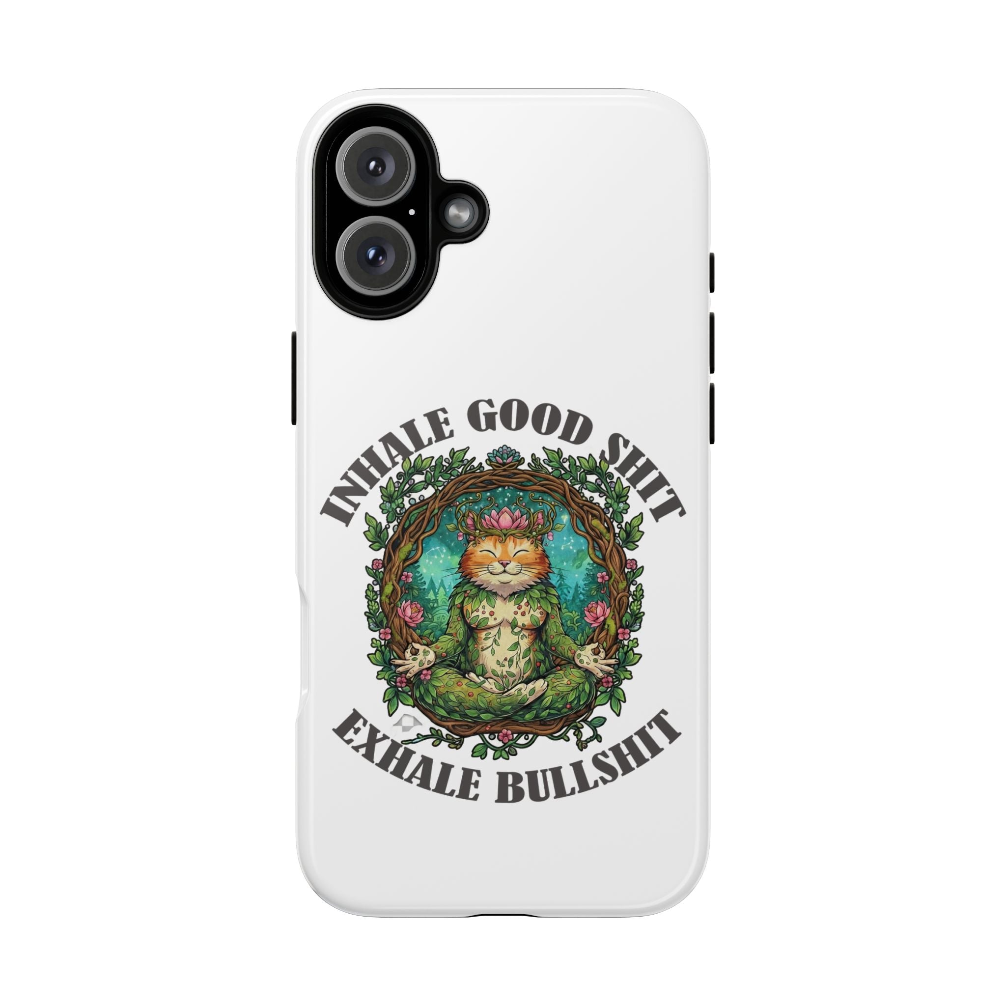 Phone Case - "Inhale Good Shit, Exhale Bullshit" Zen Cat Protective Case