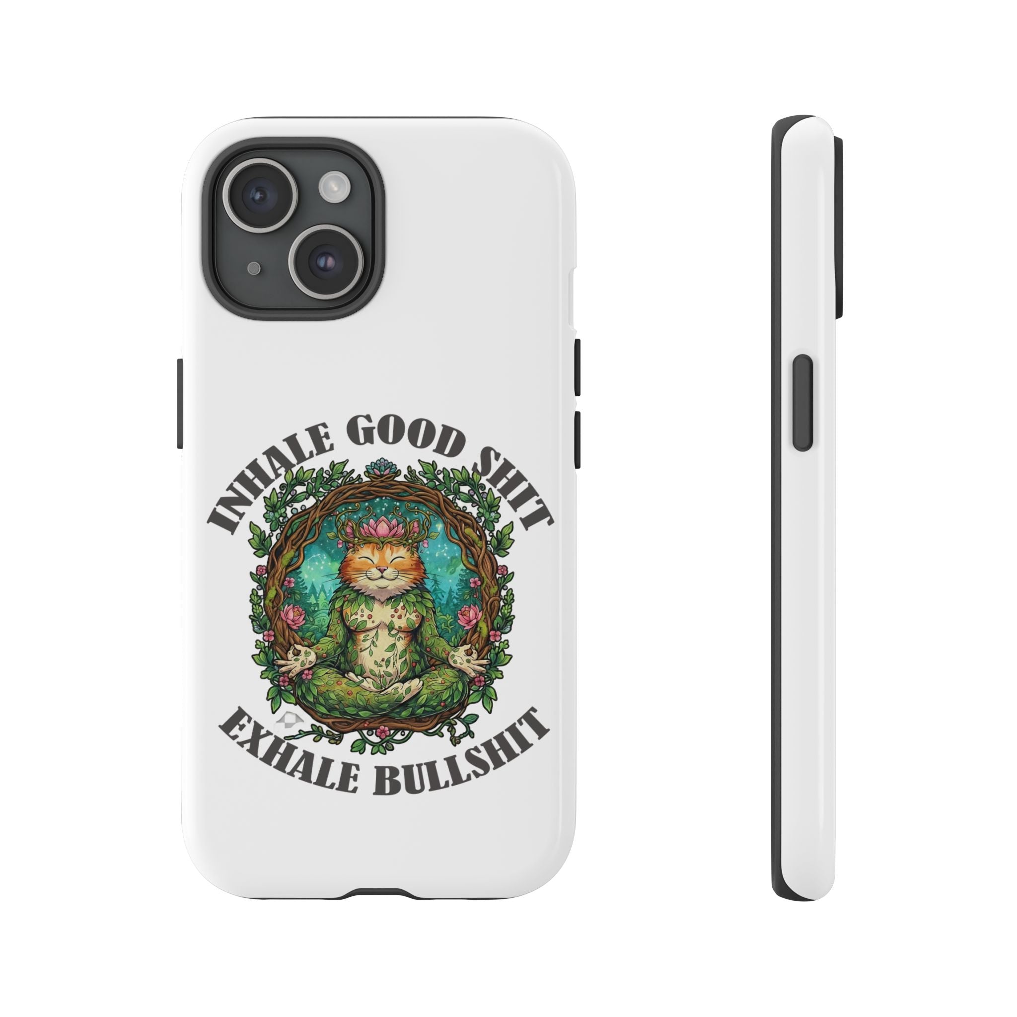 Phone Case - "Inhale Good Shit, Exhale Bullshit" Zen Cat Protective Case
