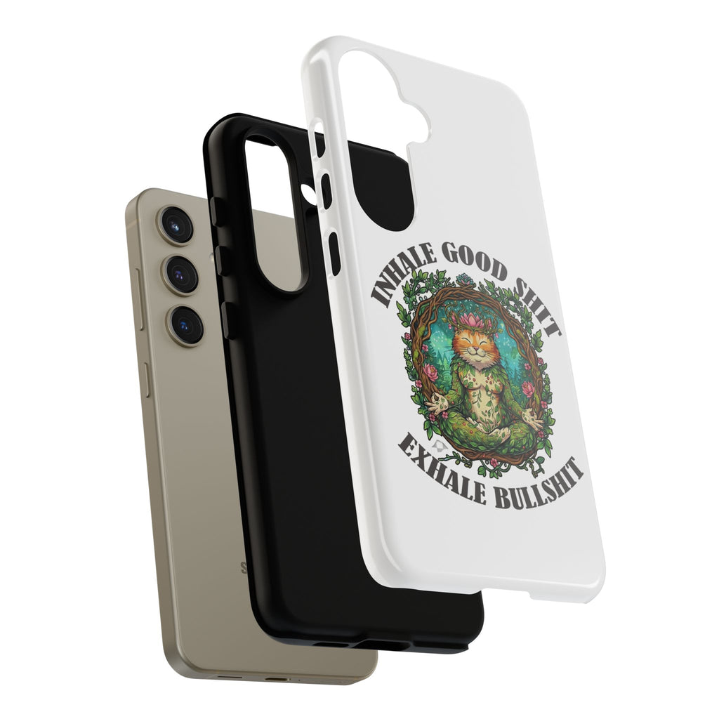Phone Case - "Inhale Good Shit, Exhale Bullshit" Zen Cat Protective Case