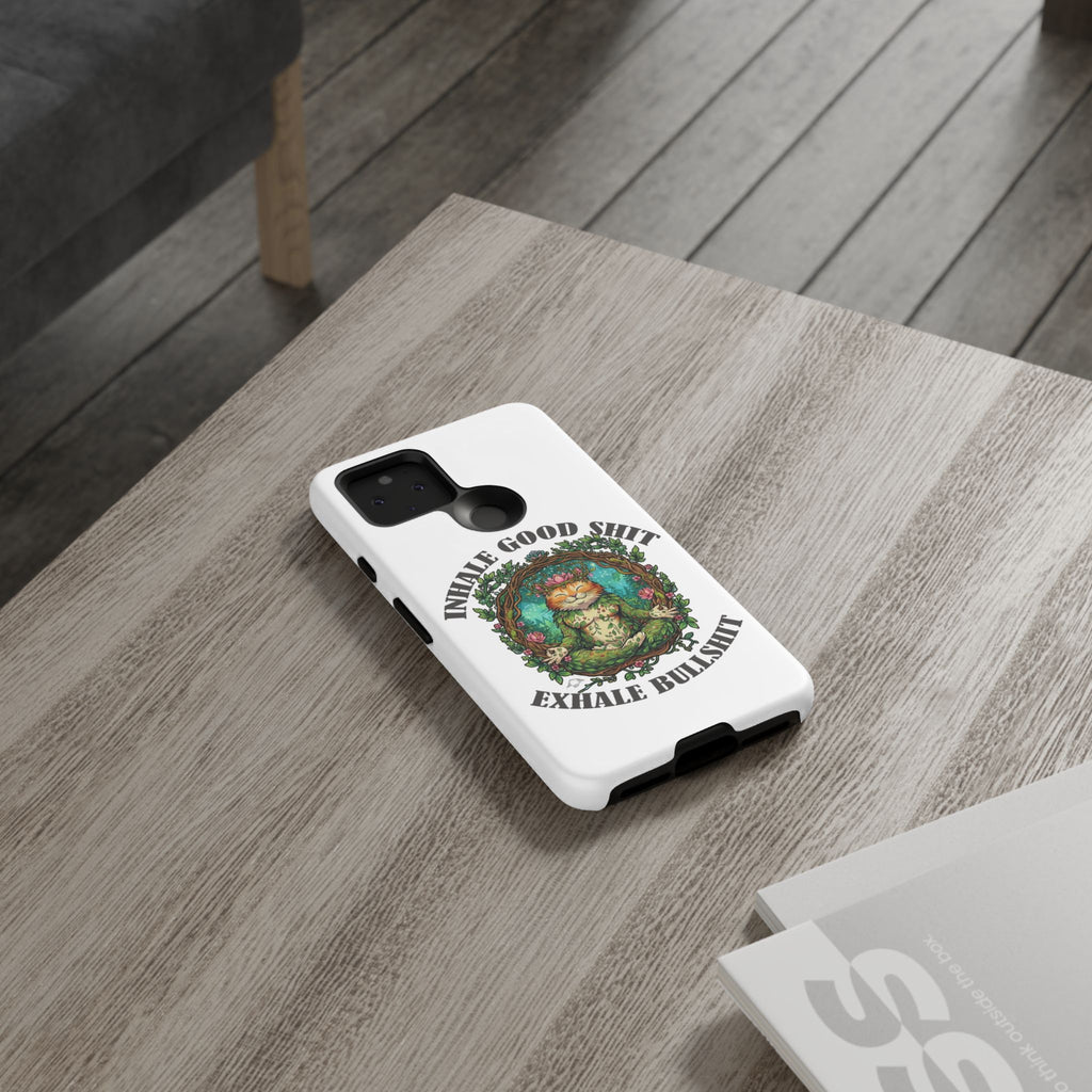 Phone Case - "Inhale Good Shit, Exhale Bullshit" Zen Cat Protective Case