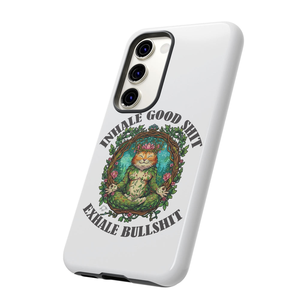 Phone Case - "Inhale Good Shit, Exhale Bullshit" Zen Cat Protective Case