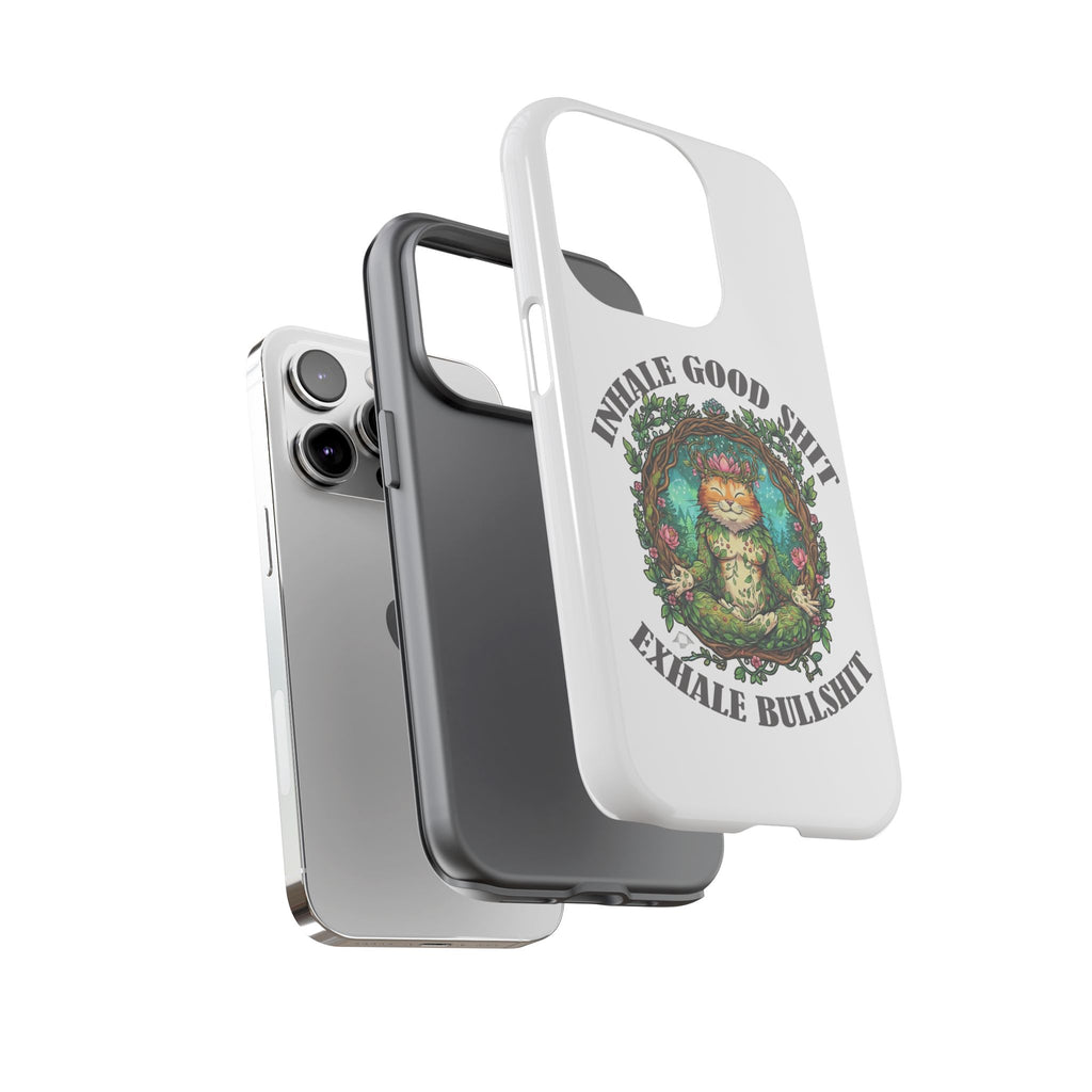 Phone Case - "Inhale Good Shit, Exhale Bullshit" Zen Cat Protective Case
