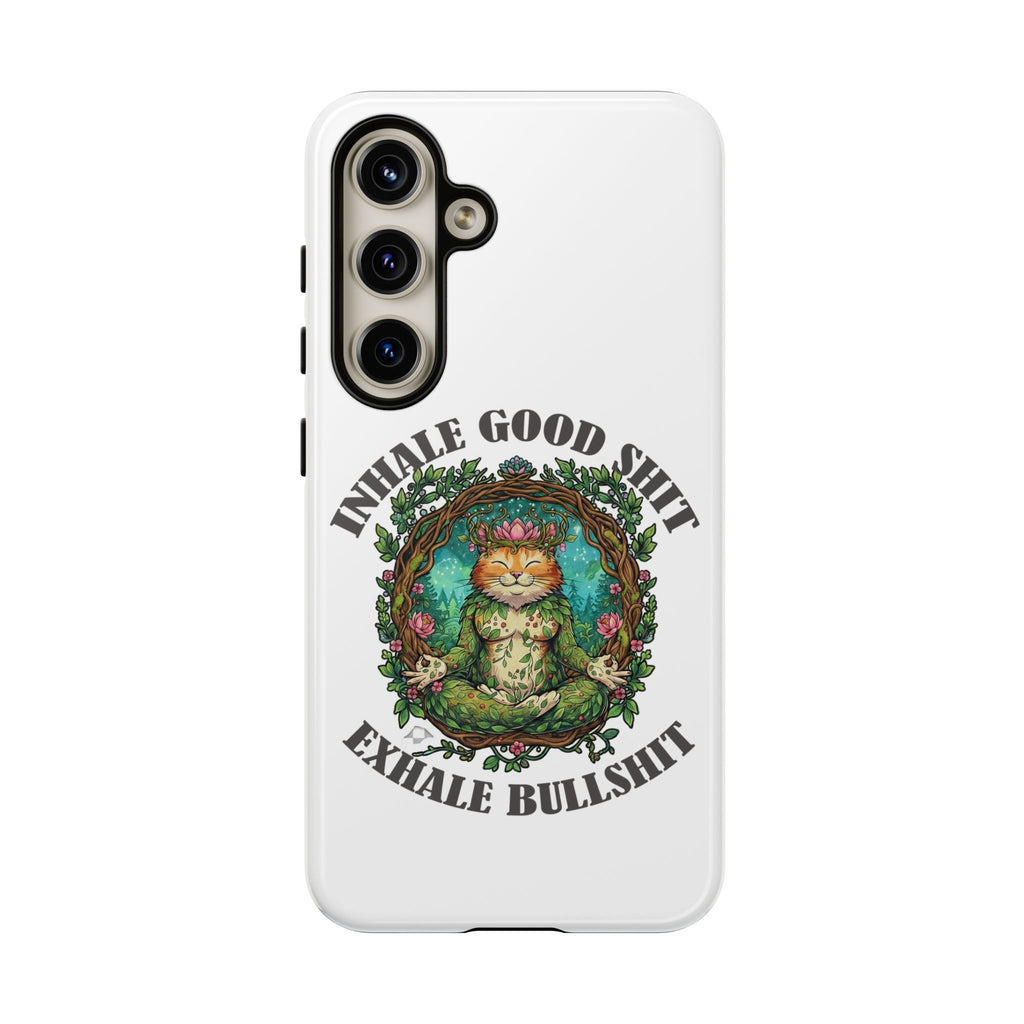 Phone Case - "Inhale Good Shit, Exhale Bullshit" Zen Cat Protective Case