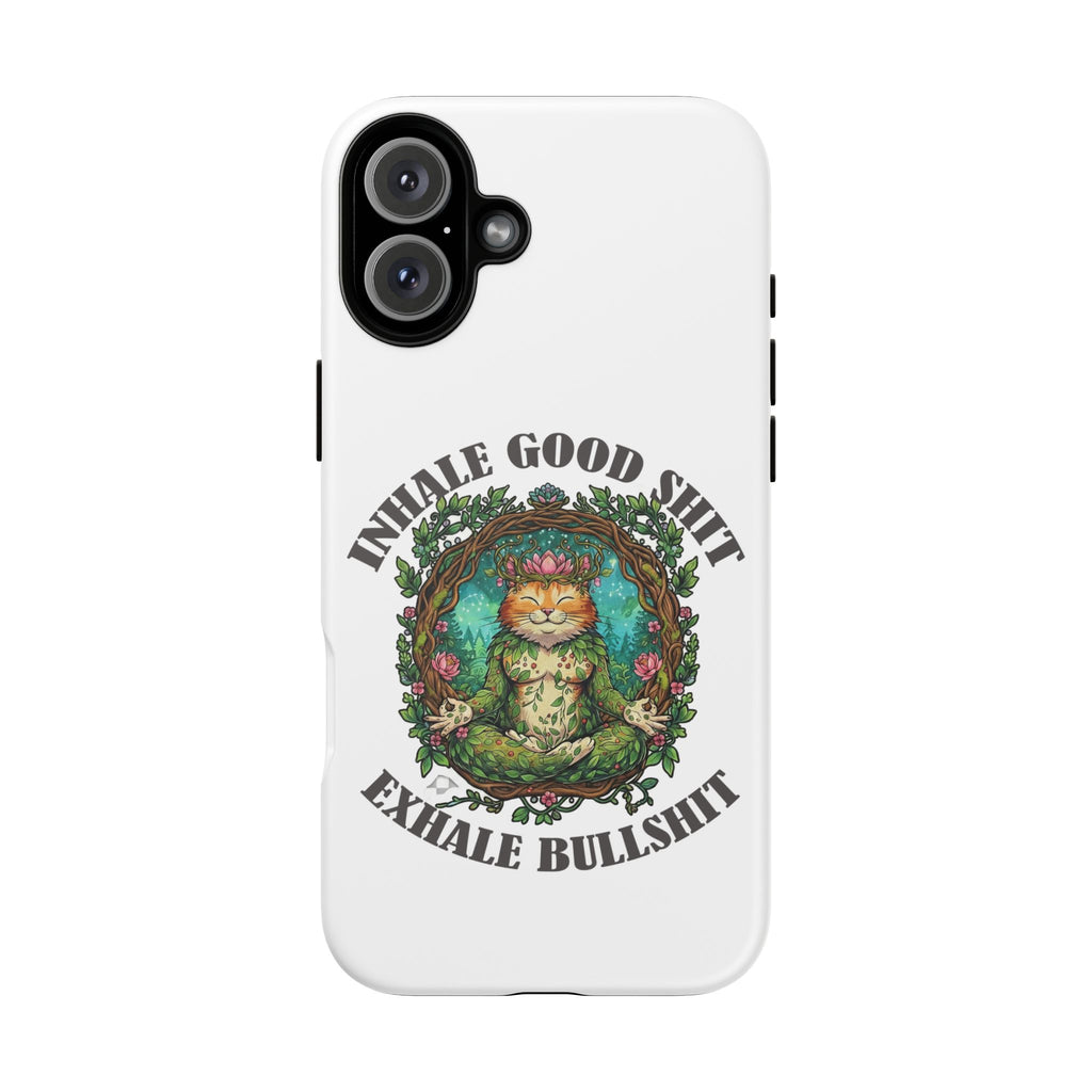 Phone Case - "Inhale Good Shit, Exhale Bullshit" Zen Cat Protective Case