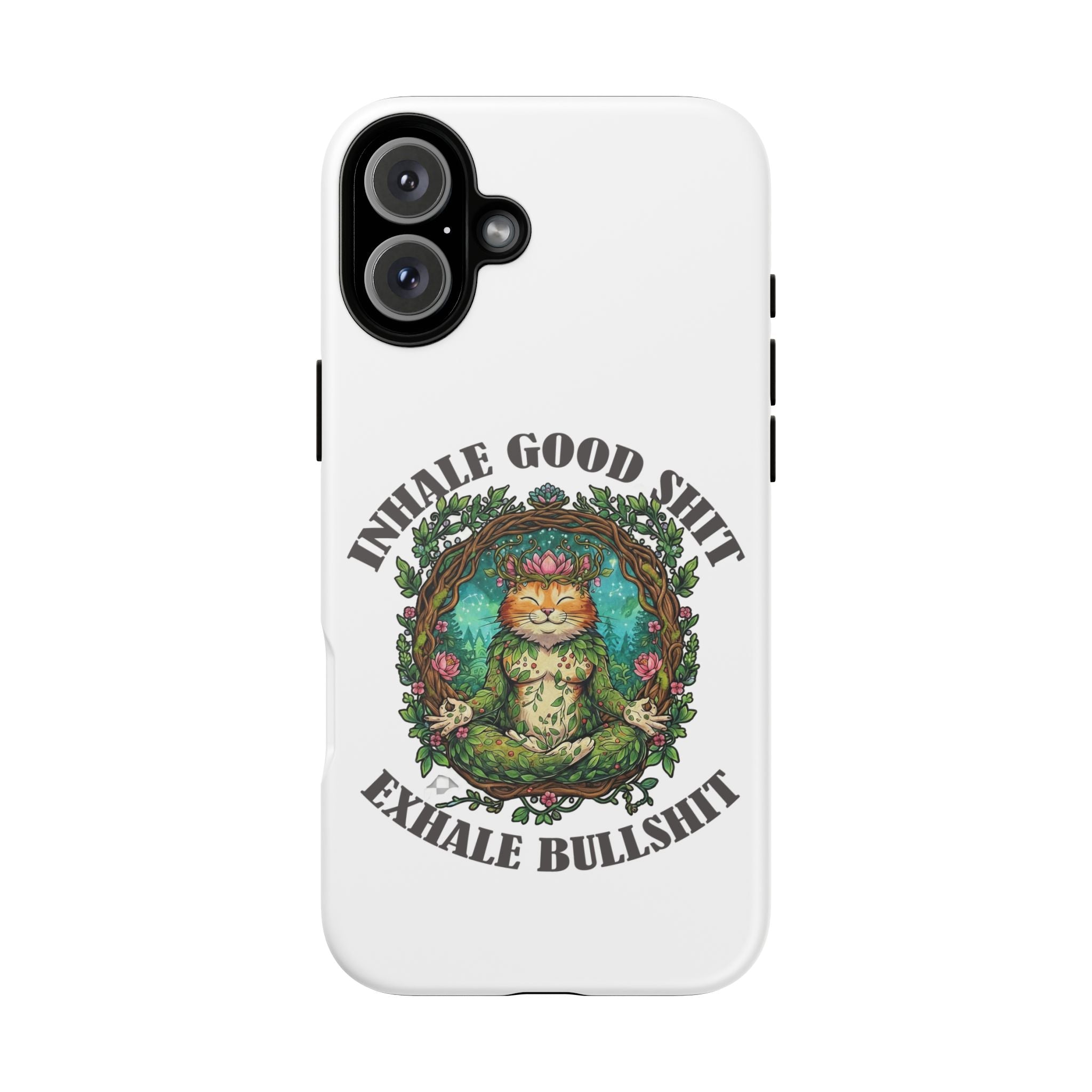 Phone Case - "Inhale Good Shit, Exhale Bullshit" Zen Cat Protective Case