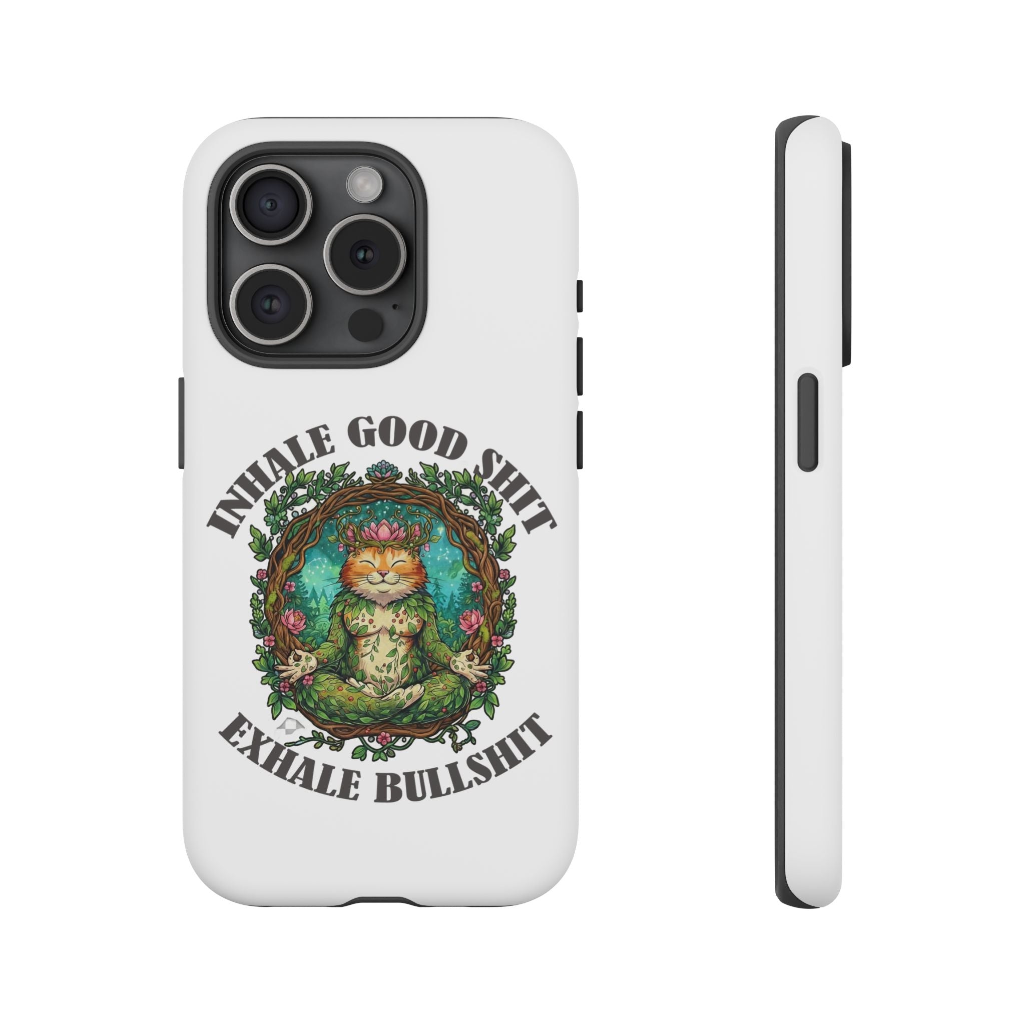 Phone Case - "Inhale Good Shit, Exhale Bullshit" Zen Cat Protective Case