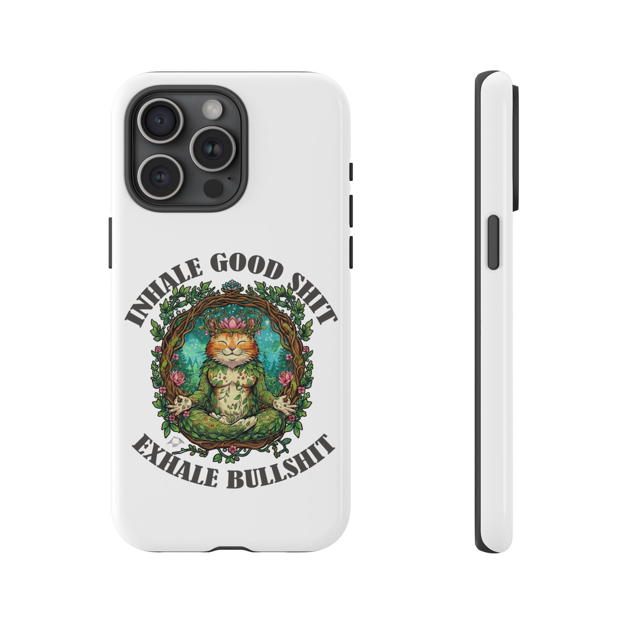 Phone Case - "Inhale Good Shit, Exhale Bullshit" Zen Cat Protective Case