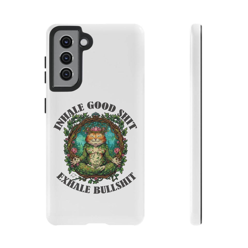 Phone Case - "Inhale Good Shit, Exhale Bullshit" Zen Cat Protective Case