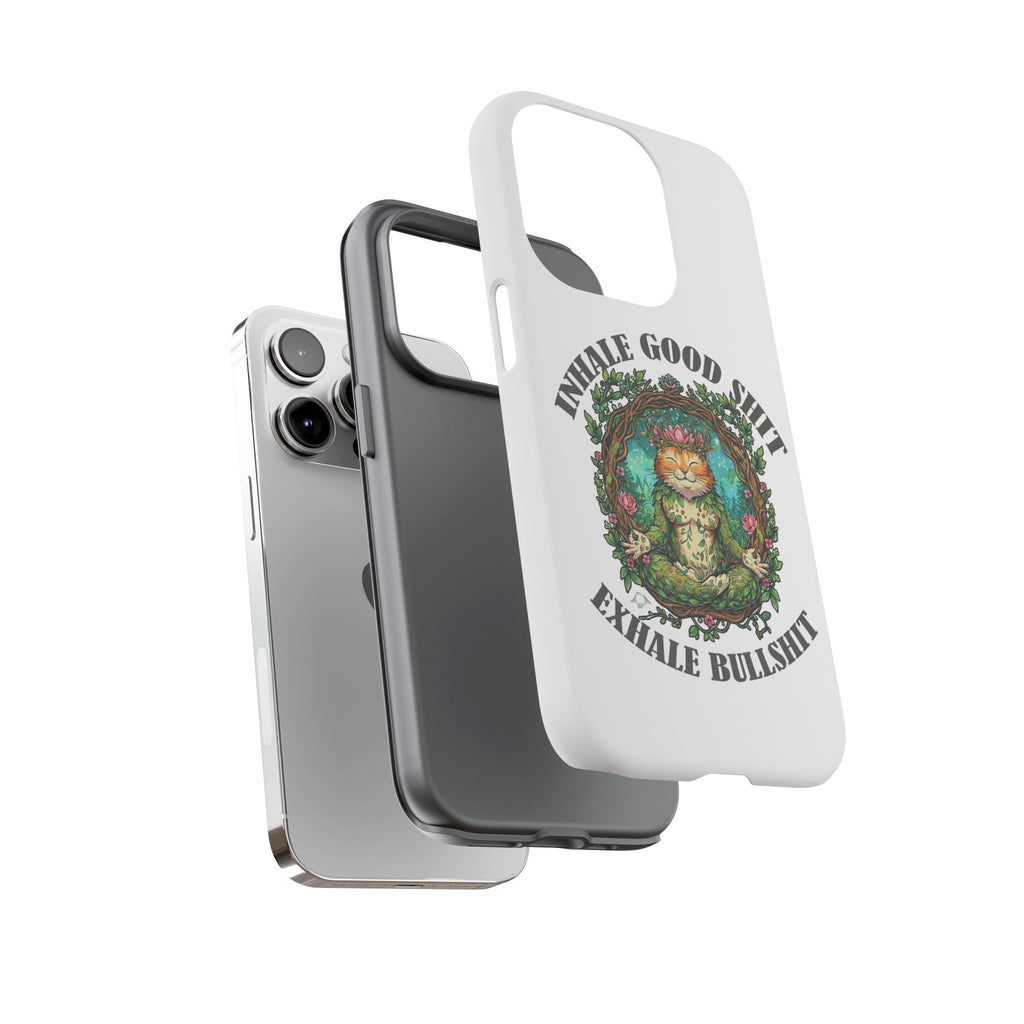 Phone Case - "Inhale Good Shit, Exhale Bullshit" Zen Cat Protective Case