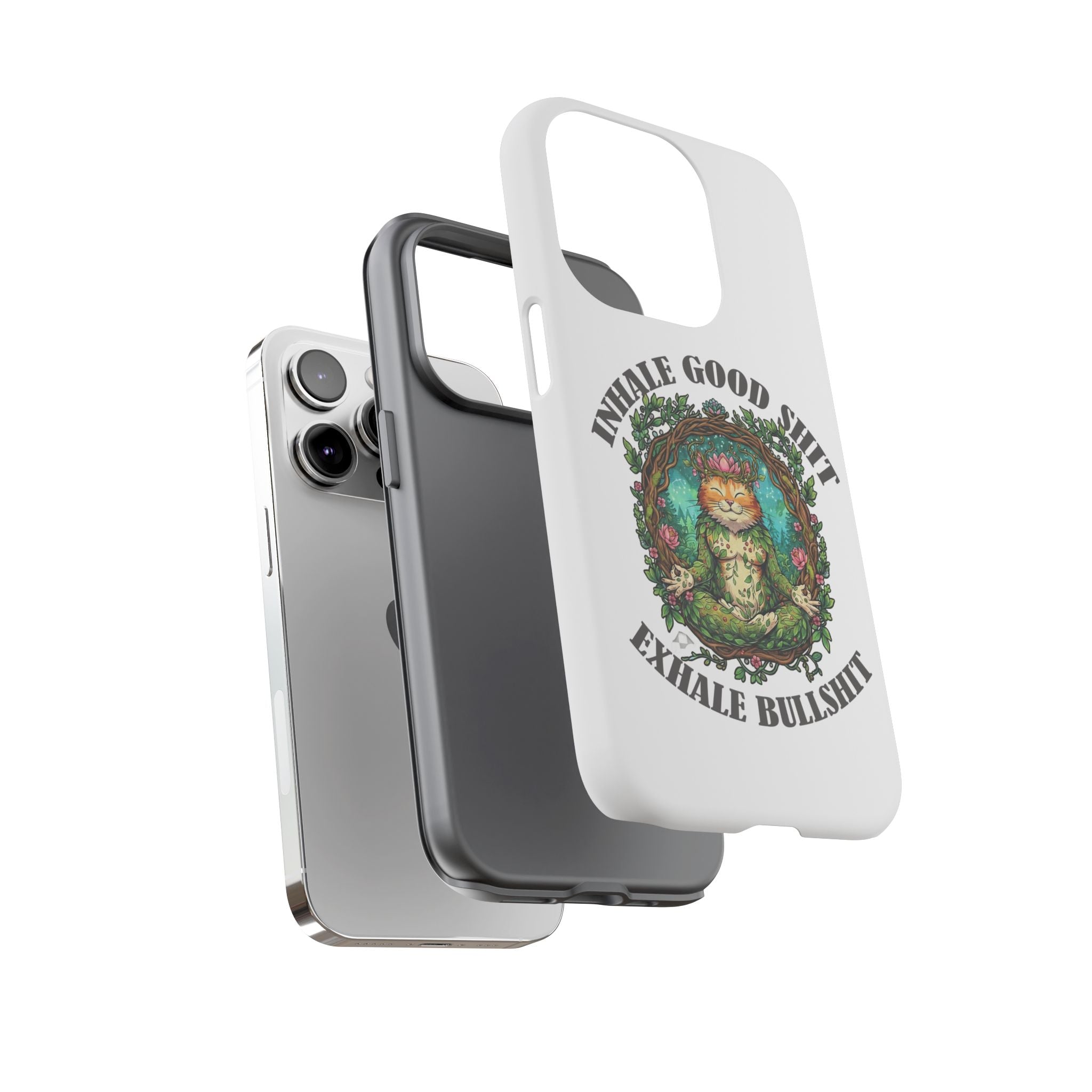 Phone Case - "Inhale Good Shit, Exhale Bullshit" Zen Cat Protective Case