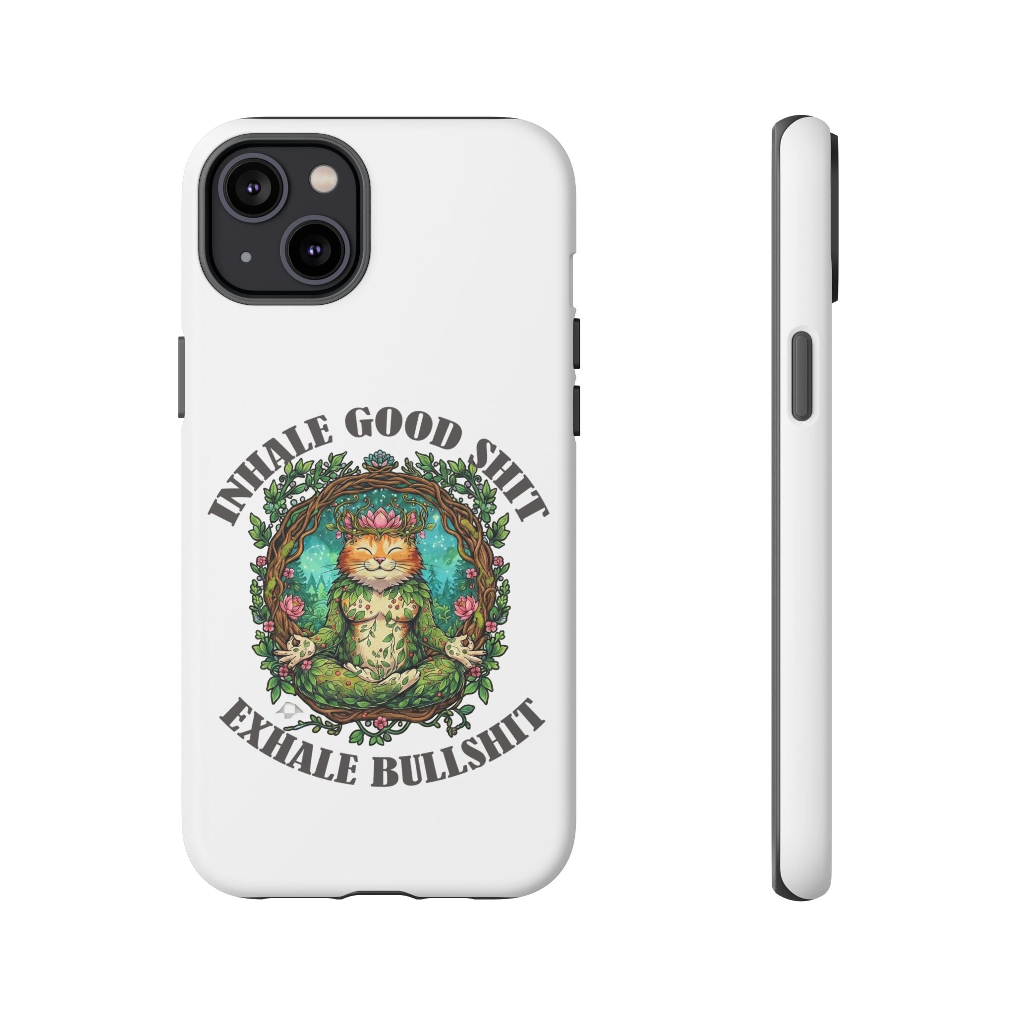 Phone Case - "Inhale Good Shit, Exhale Bullshit" Zen Cat Protective Case