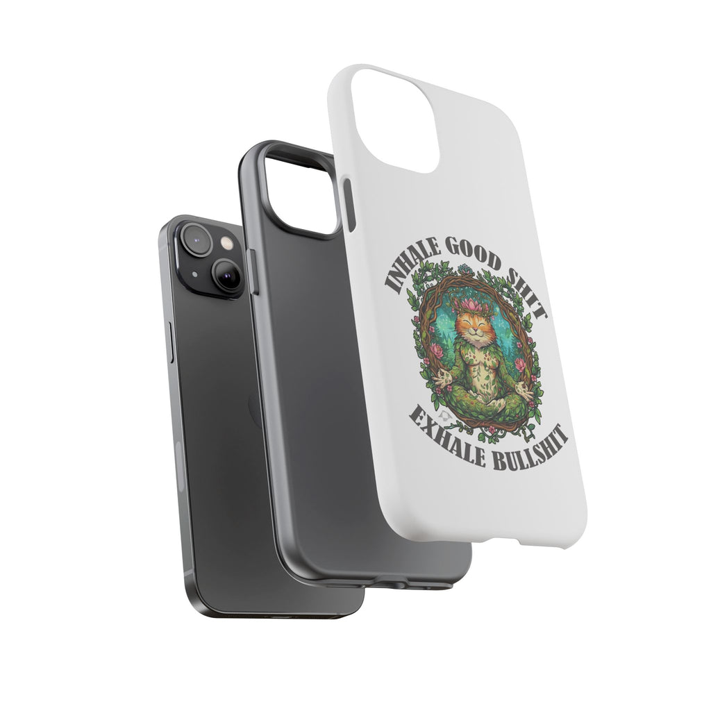 Phone Case - "Inhale Good Shit, Exhale Bullshit" Zen Cat Protective Case