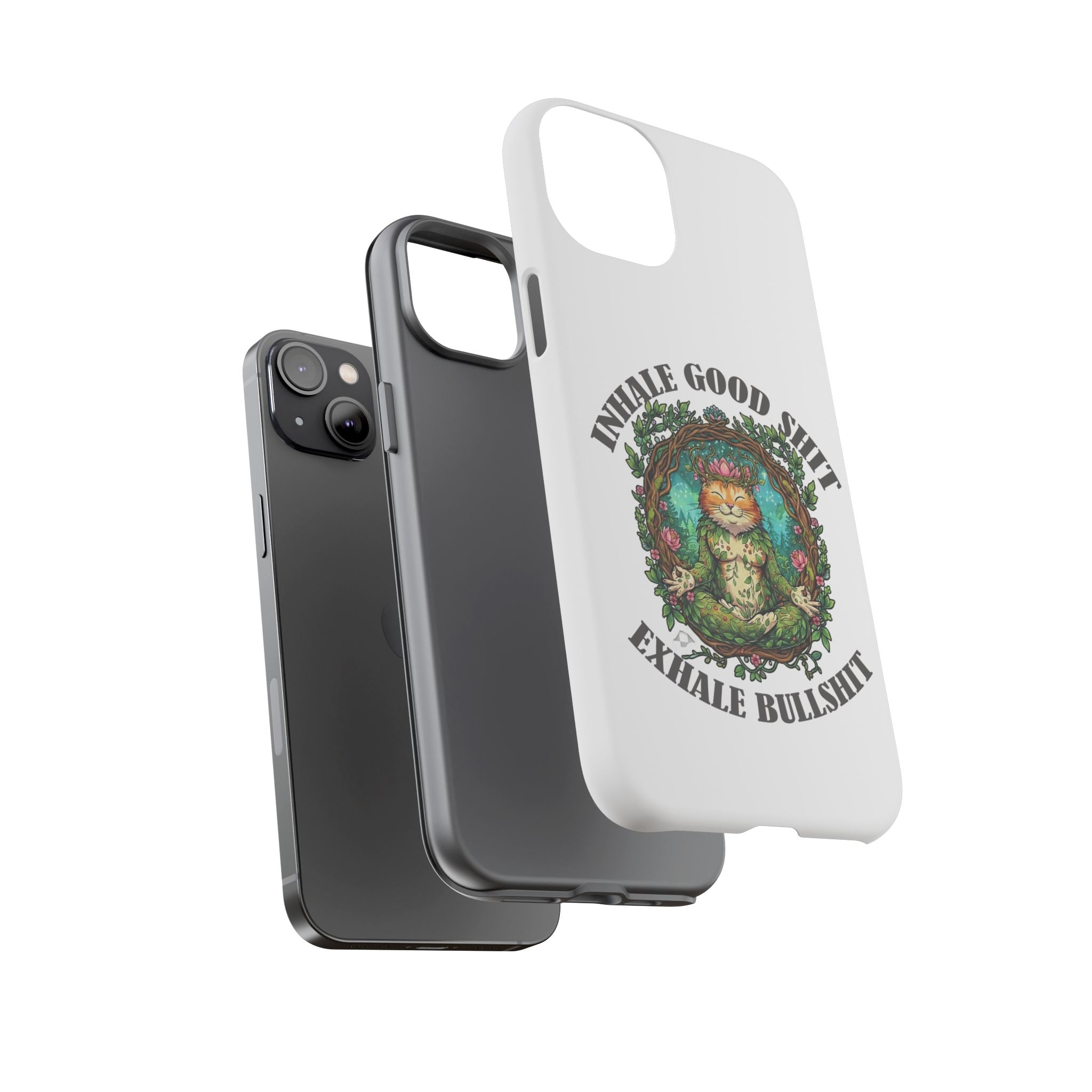 Phone Case - "Inhale Good Shit, Exhale Bullshit" Zen Cat Protective Case