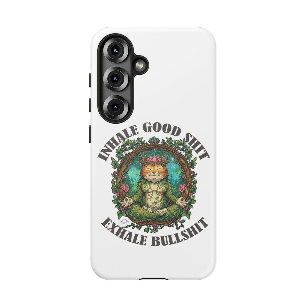 Phone Case - "Inhale Good Shit, Exhale Bullshit" Zen Cat Protective Case