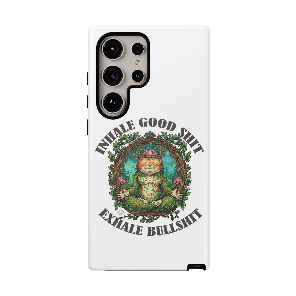 Phone Case - "Inhale Good Shit, Exhale Bullshit" Zen Cat Protective Case