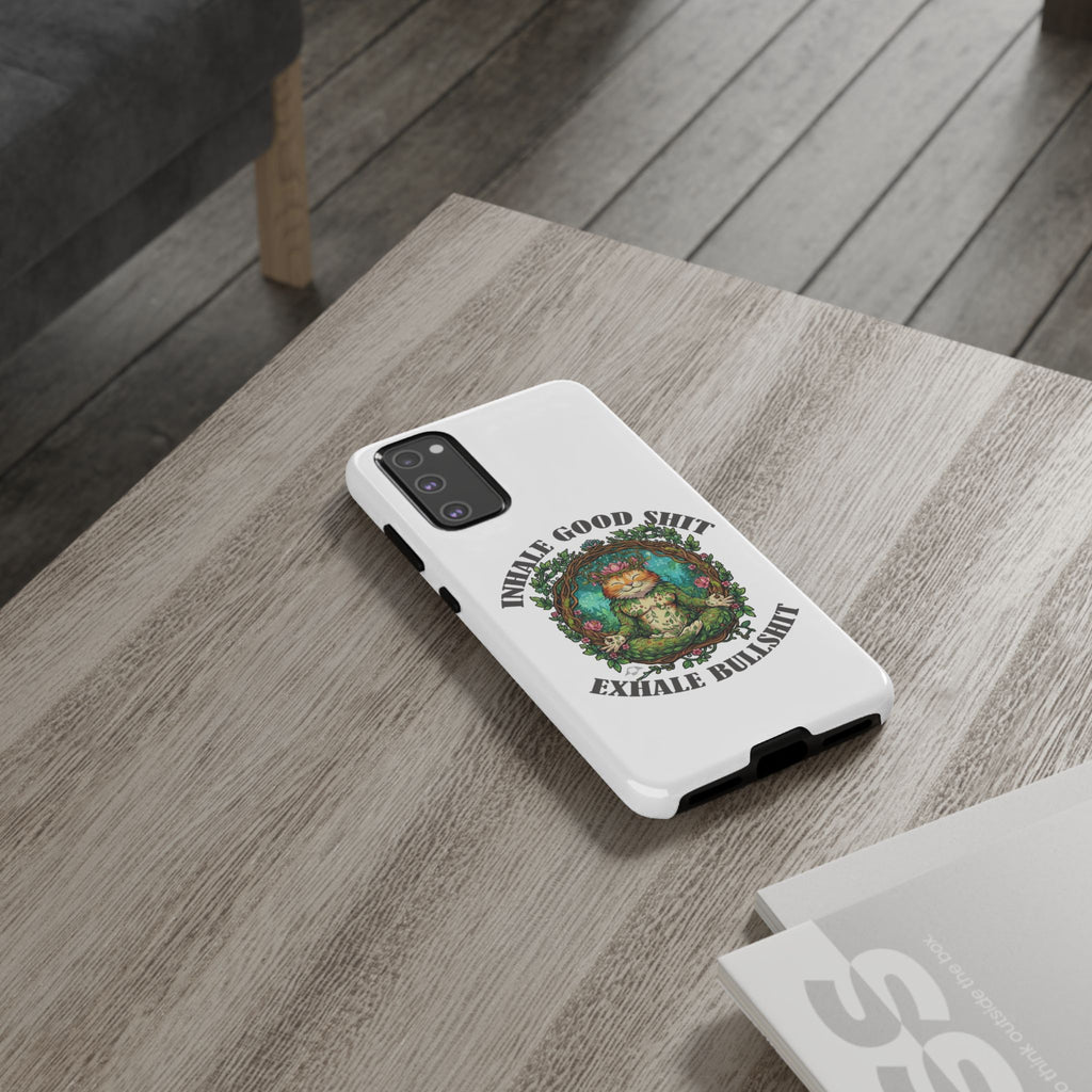 Phone Case - "Inhale Good Shit, Exhale Bullshit" Zen Cat Protective Case