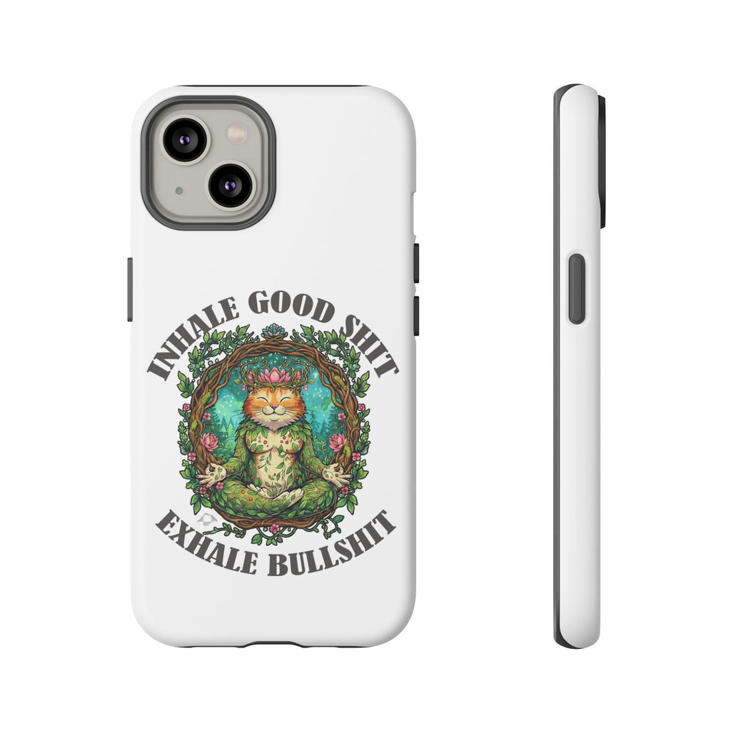 Phone Case - "Inhale Good Shit, Exhale Bullshit" Zen Cat Protective Case