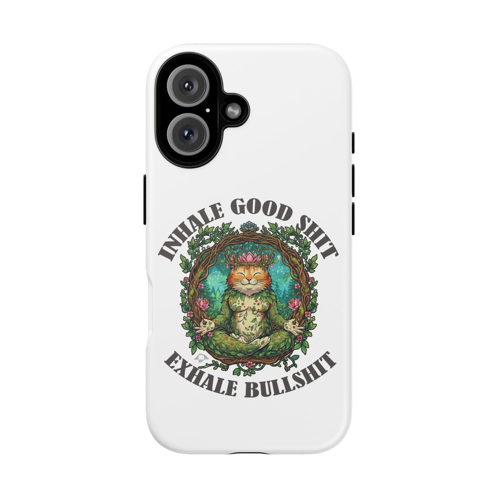 Phone Case - "Inhale Good Shit, Exhale Bullshit" Zen Cat Protective Case