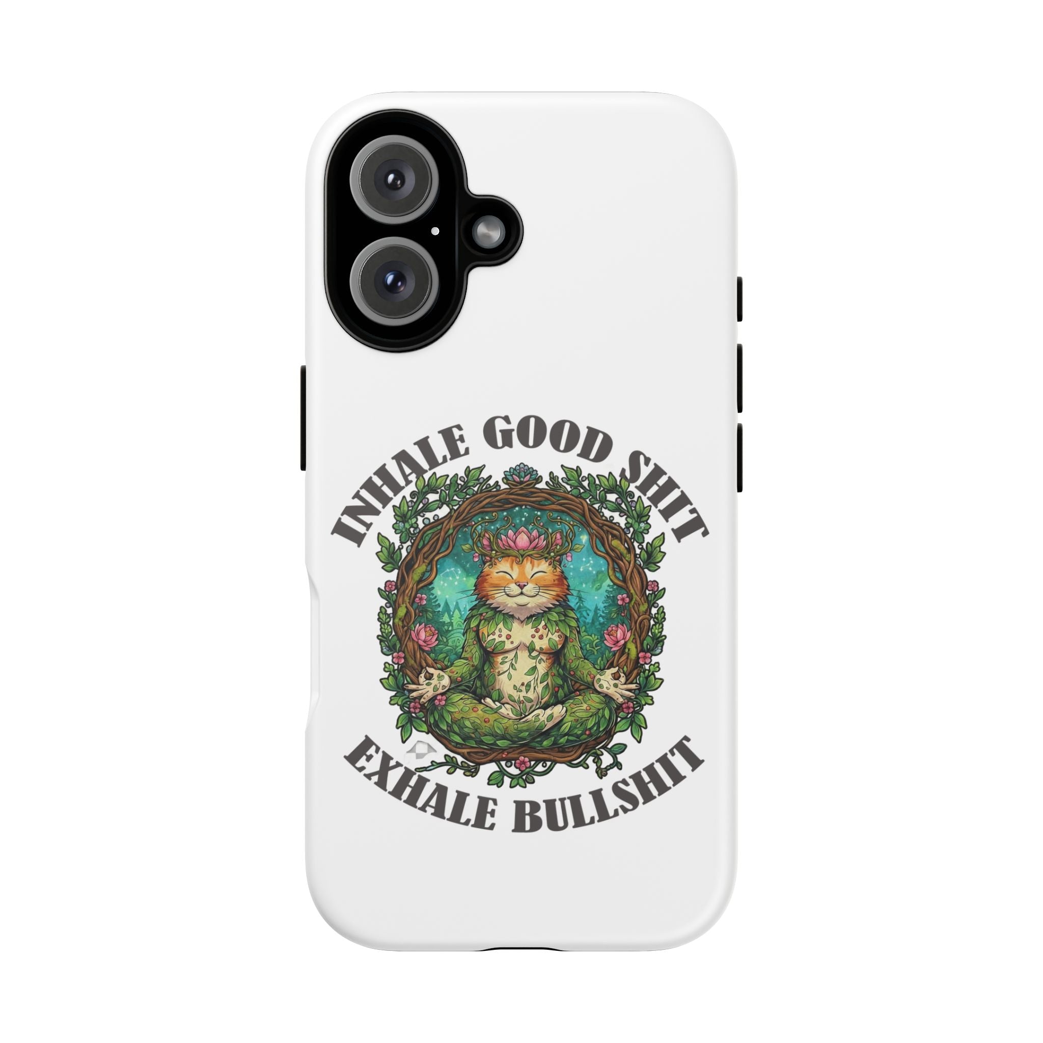 Phone Case - "Inhale Good Shit, Exhale Bullshit" Zen Cat Protective Case