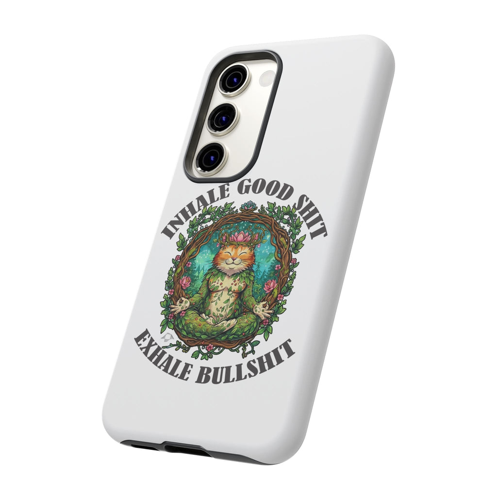 Phone Case - "Inhale Good Shit, Exhale Bullshit" Zen Cat Protective Case