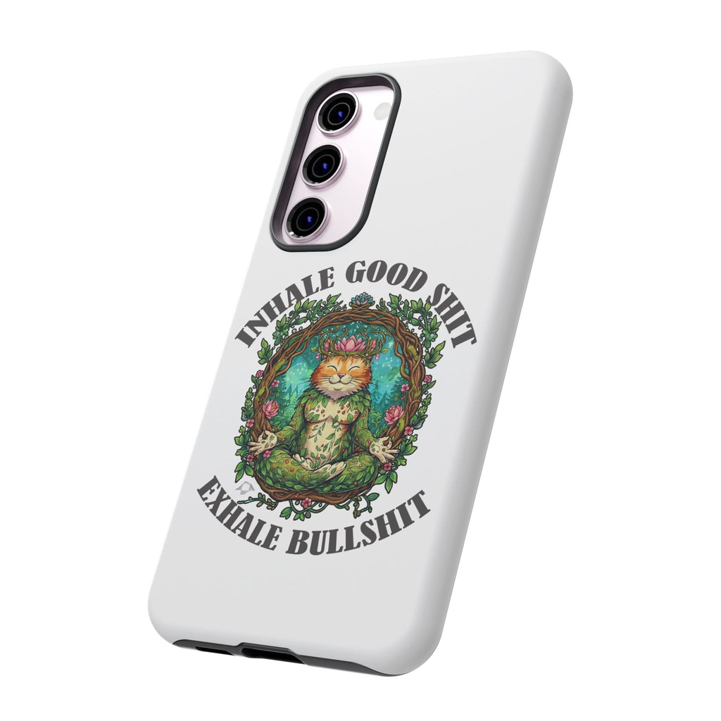 Phone Case - "Inhale Good Shit, Exhale Bullshit" Zen Cat Protective Case
