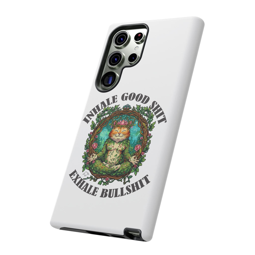 Phone Case - "Inhale Good Shit, Exhale Bullshit" Zen Cat Protective Case