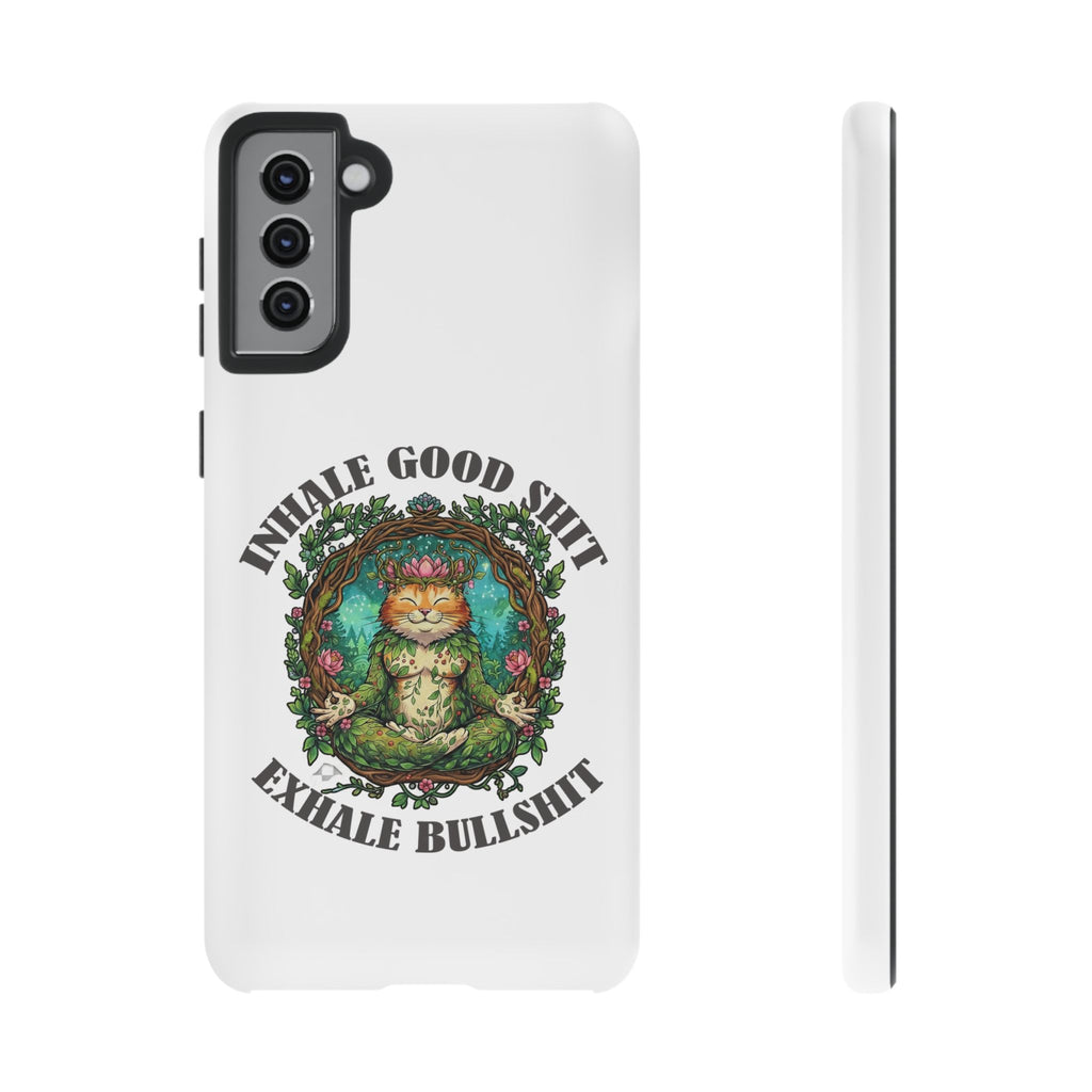 Phone Case - "Inhale Good Shit, Exhale Bullshit" Zen Cat Protective Case