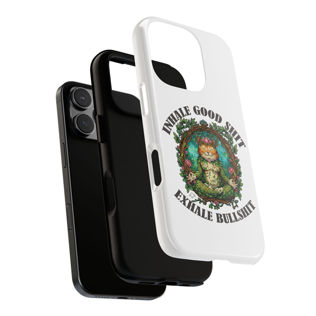 Phone Case - "Inhale Good Shit, Exhale Bullshit" Zen Cat Protective Case