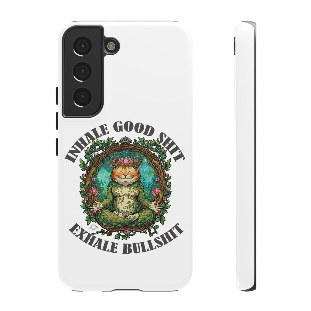 Phone Case - "Inhale Good Shit, Exhale Bullshit" Zen Cat Protective Case