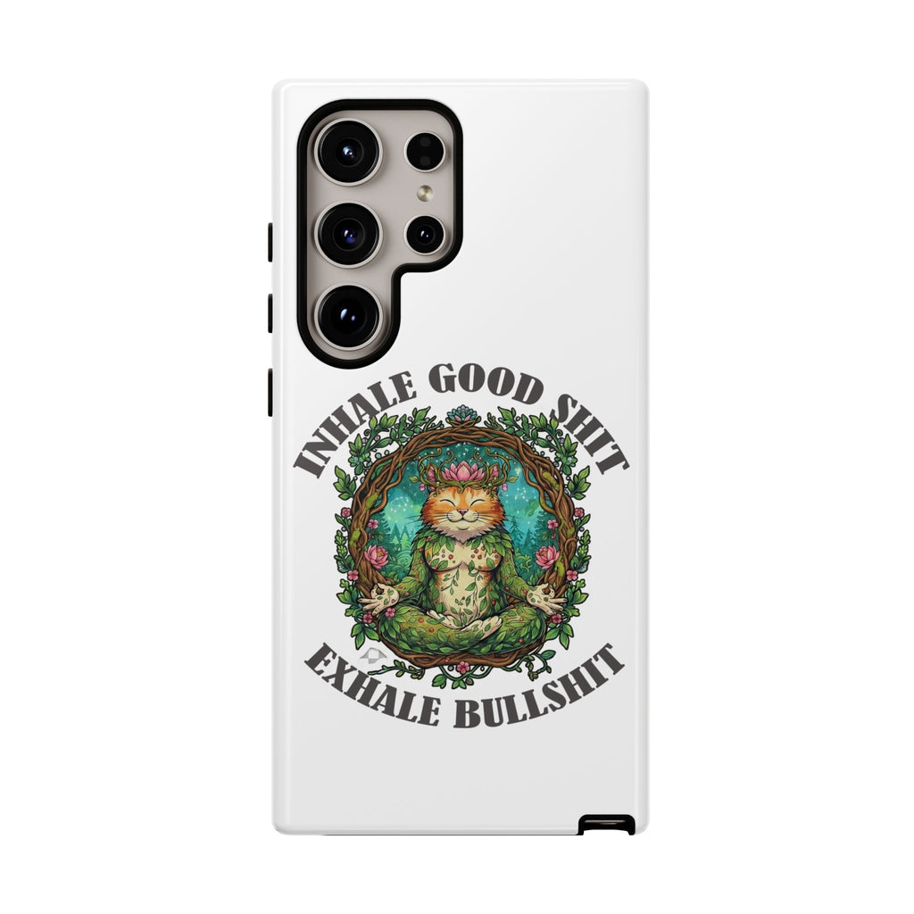 Phone Case - "Inhale Good Shit, Exhale Bullshit" Zen Cat Protective Case