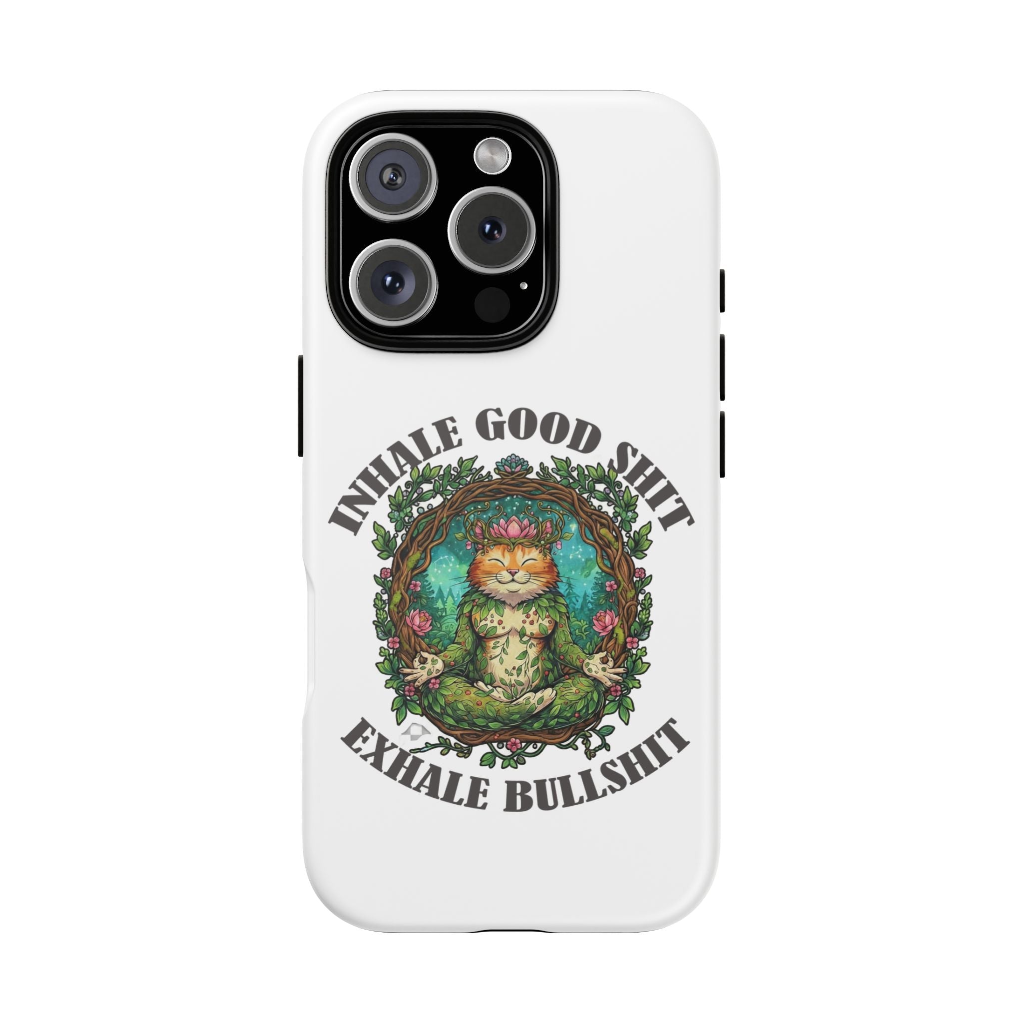 Phone Case - "Inhale Good Shit, Exhale Bullshit" Zen Cat Protective Case