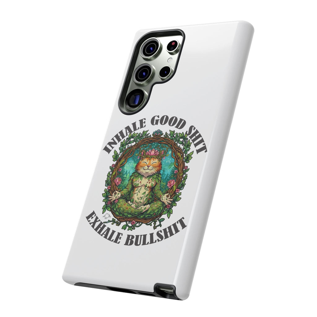 Phone Case - "Inhale Good Shit, Exhale Bullshit" Zen Cat Protective Case