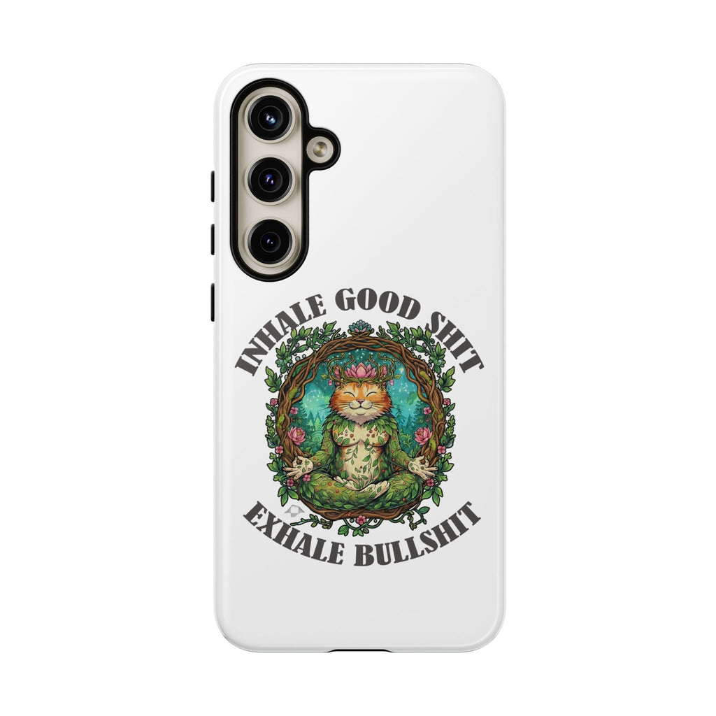 Phone Case - "Inhale Good Shit, Exhale Bullshit" Zen Cat Protective Case