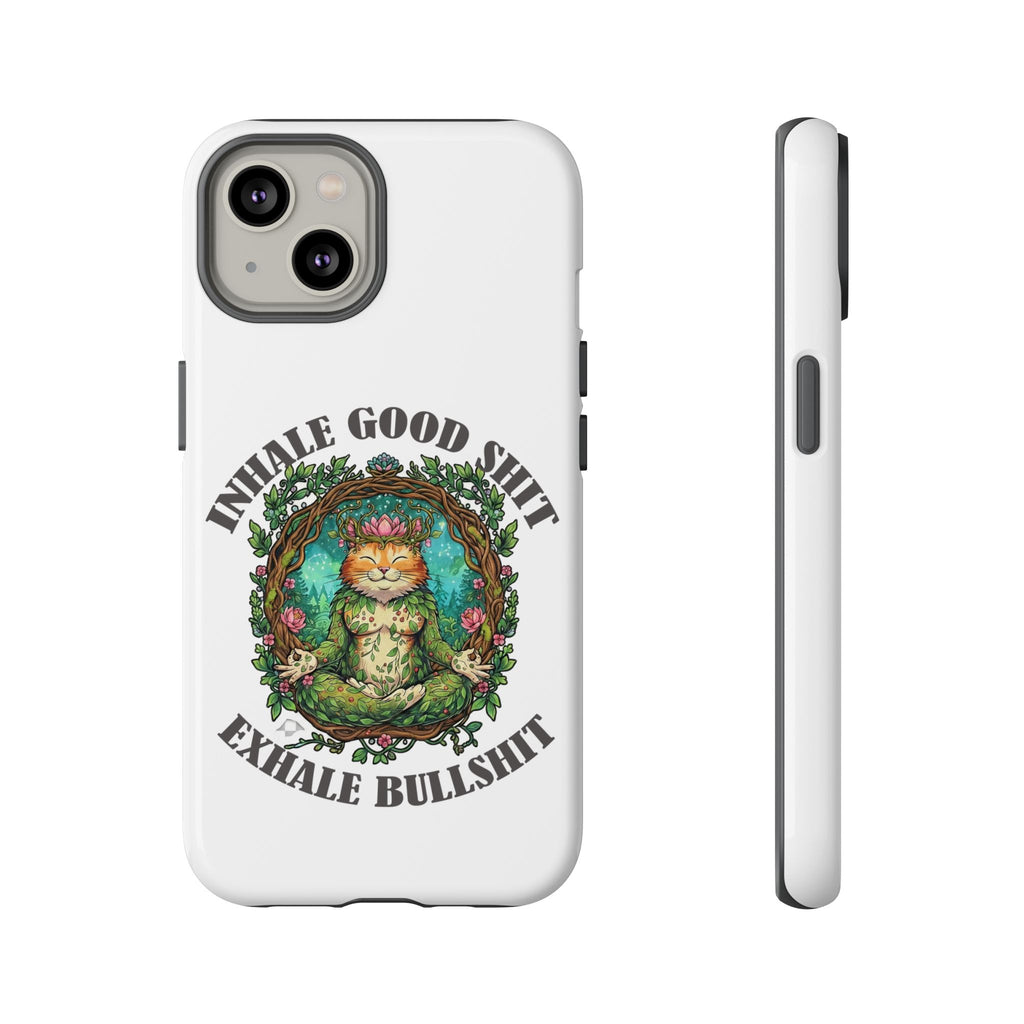 Phone Case - "Inhale Good Shit, Exhale Bullshit" Zen Cat Protective Case