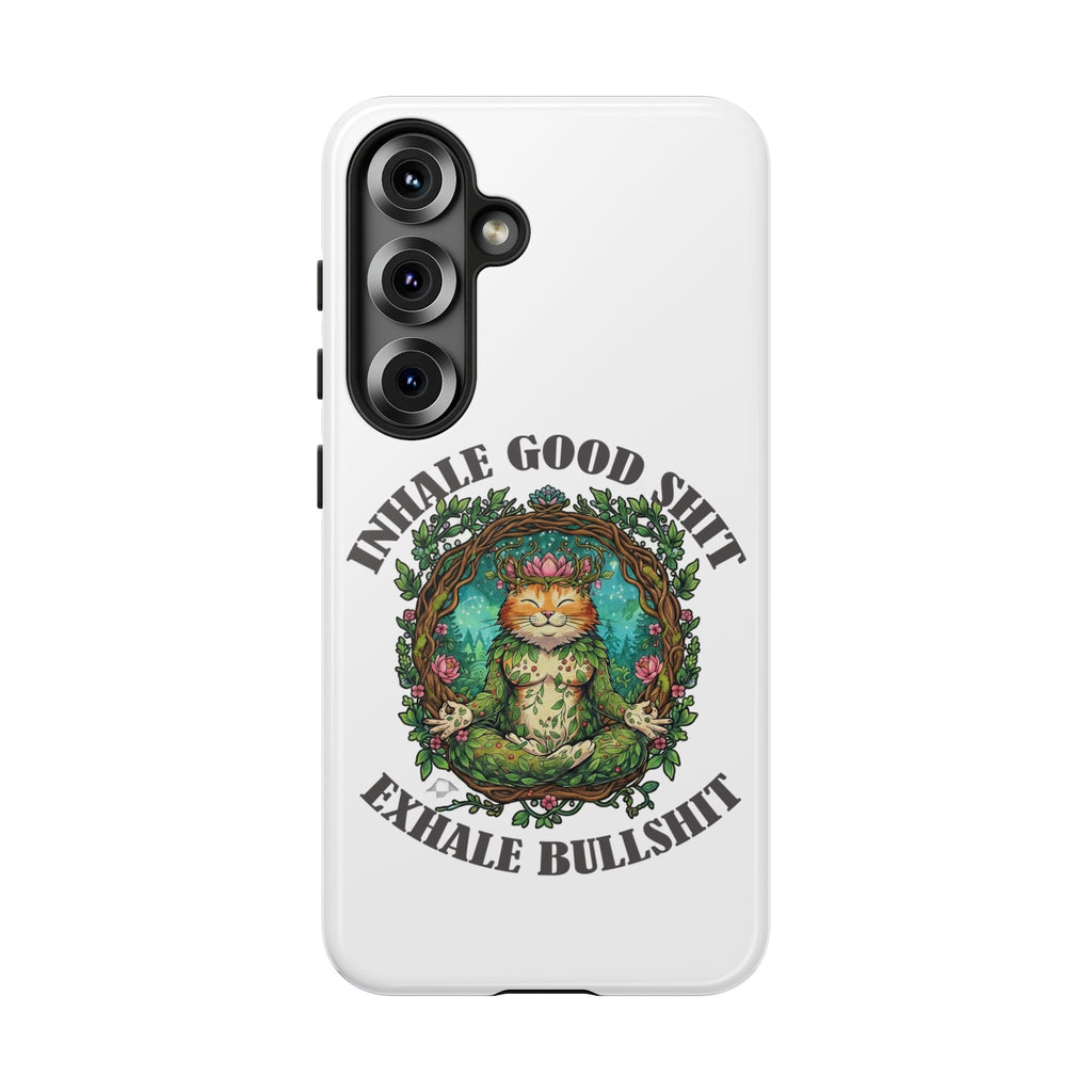 Phone Case - "Inhale Good Shit, Exhale Bullshit" Zen Cat Protective Case
