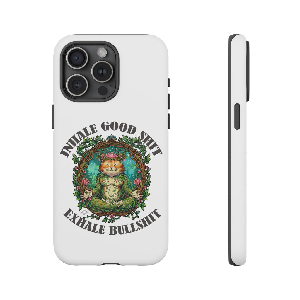 Phone Case - "Inhale Good Shit, Exhale Bullshit" Zen Cat Protective Case