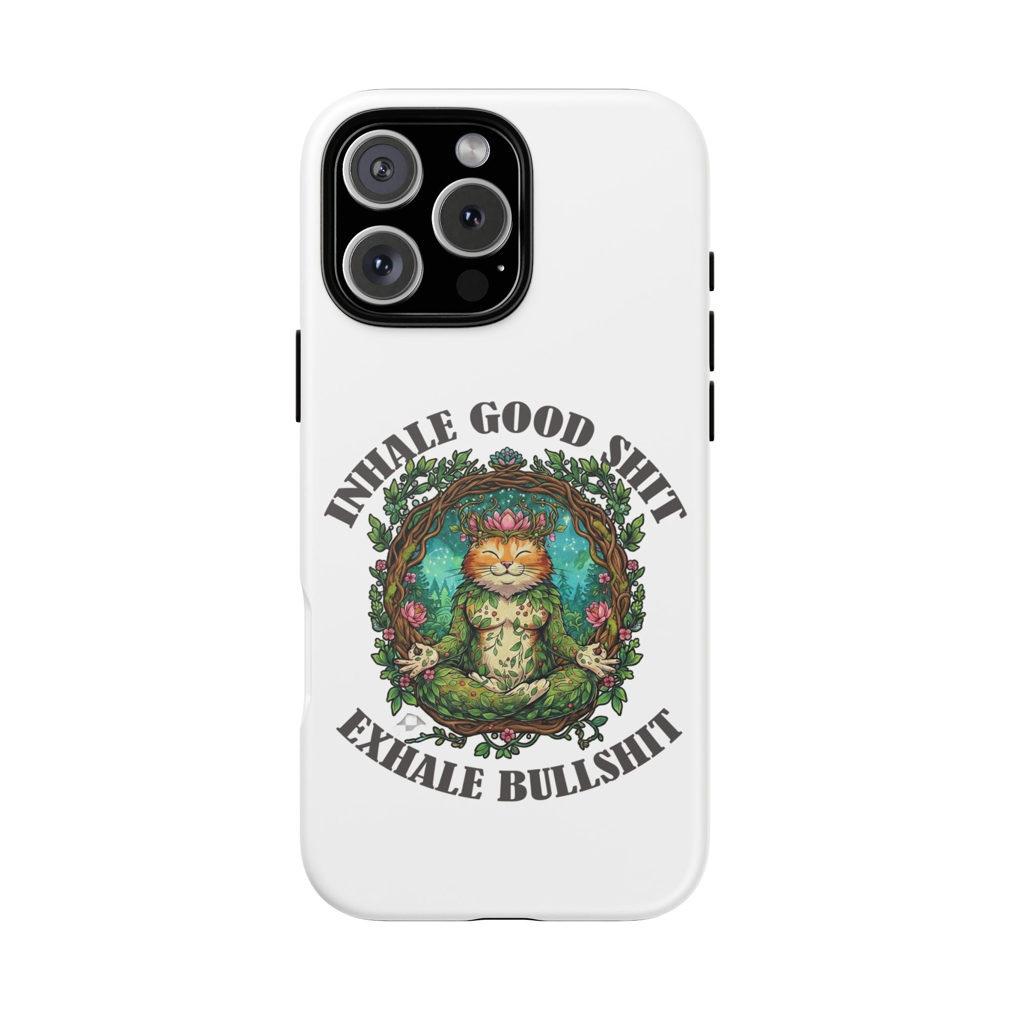Phone Case - "Inhale Good Shit, Exhale Bullshit" Zen Cat Protective Case
