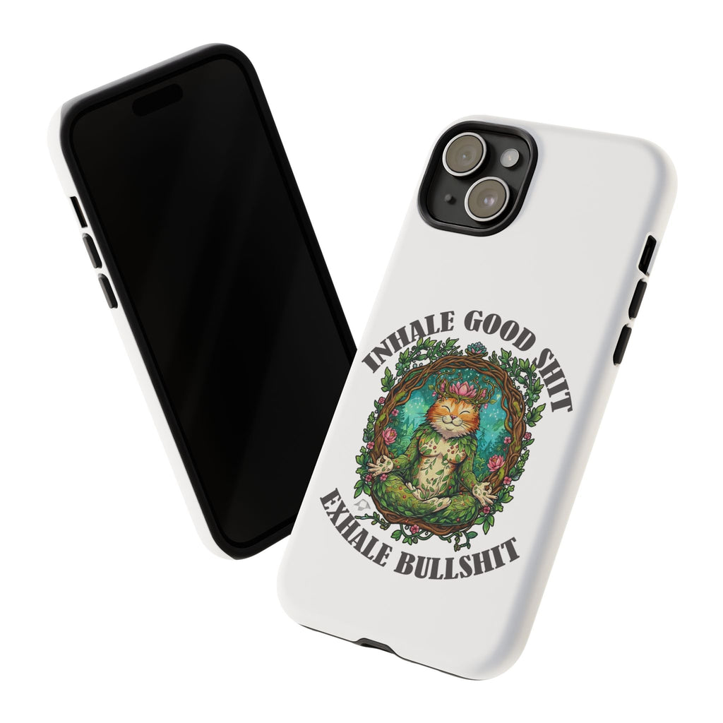 Phone Case - "Inhale Good Shit, Exhale Bullshit" Zen Cat Protective Case