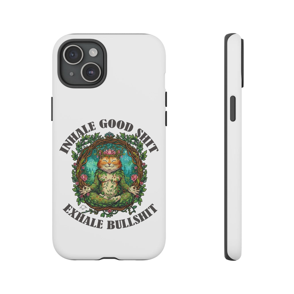Phone Case - "Inhale Good Shit, Exhale Bullshit" Zen Cat Protective Case