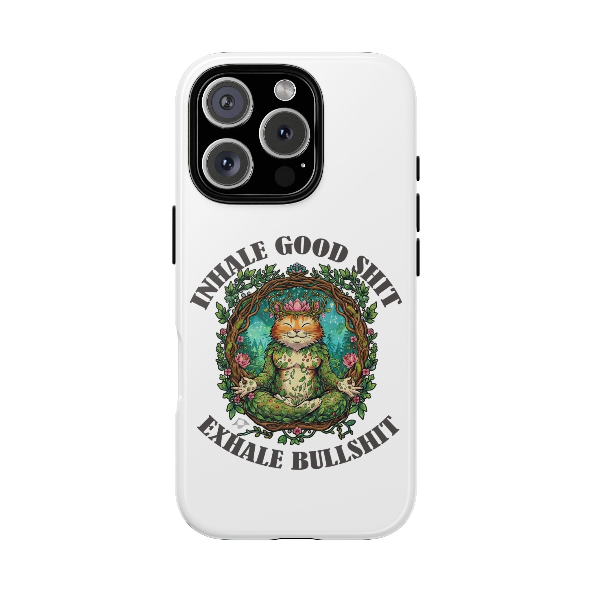 Phone Case - "Inhale Good Shit, Exhale Bullshit" Zen Cat Protective Case