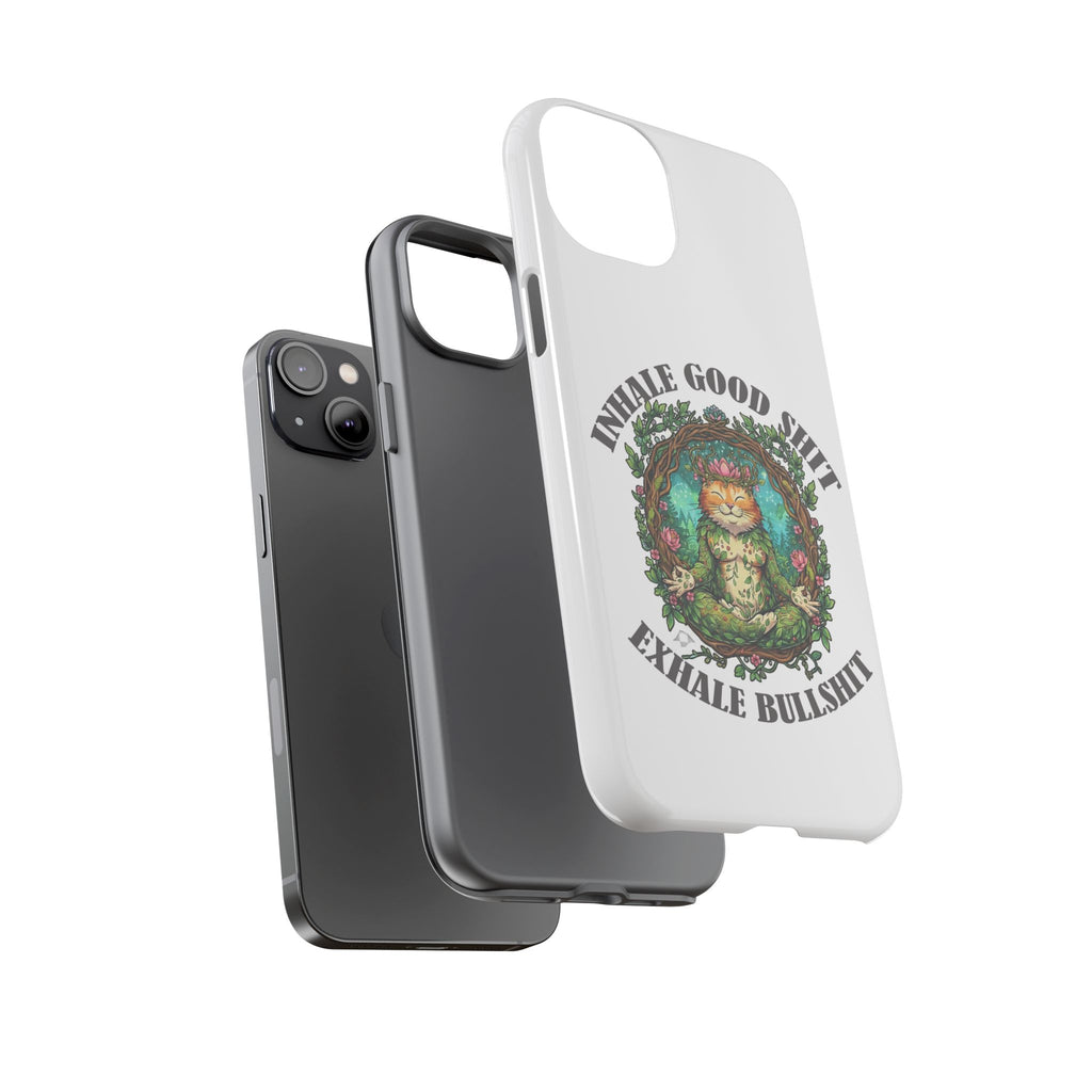 Phone Case - "Inhale Good Shit, Exhale Bullshit" Zen Cat Protective Case