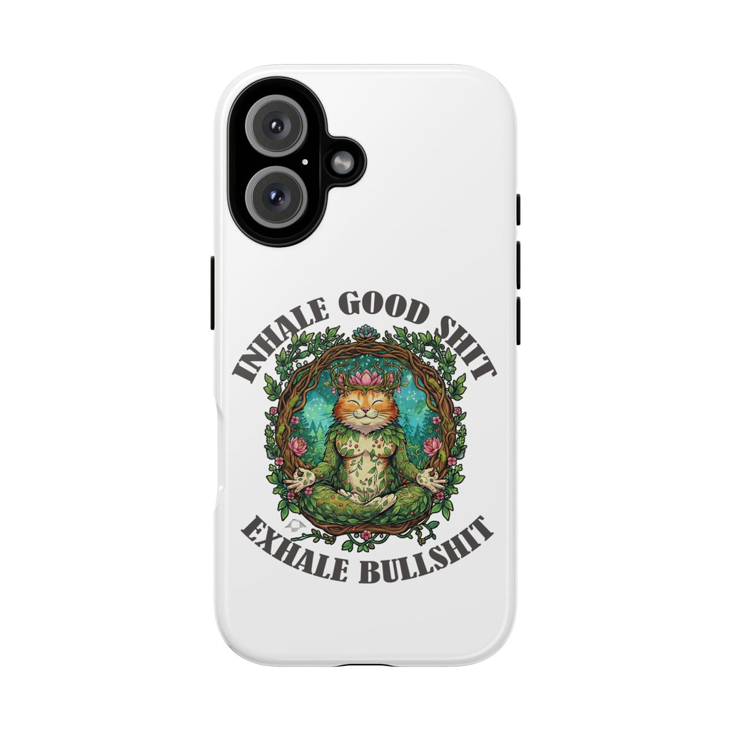 Phone Case - "Inhale Good Shit, Exhale Bullshit" Zen Cat Protective Case