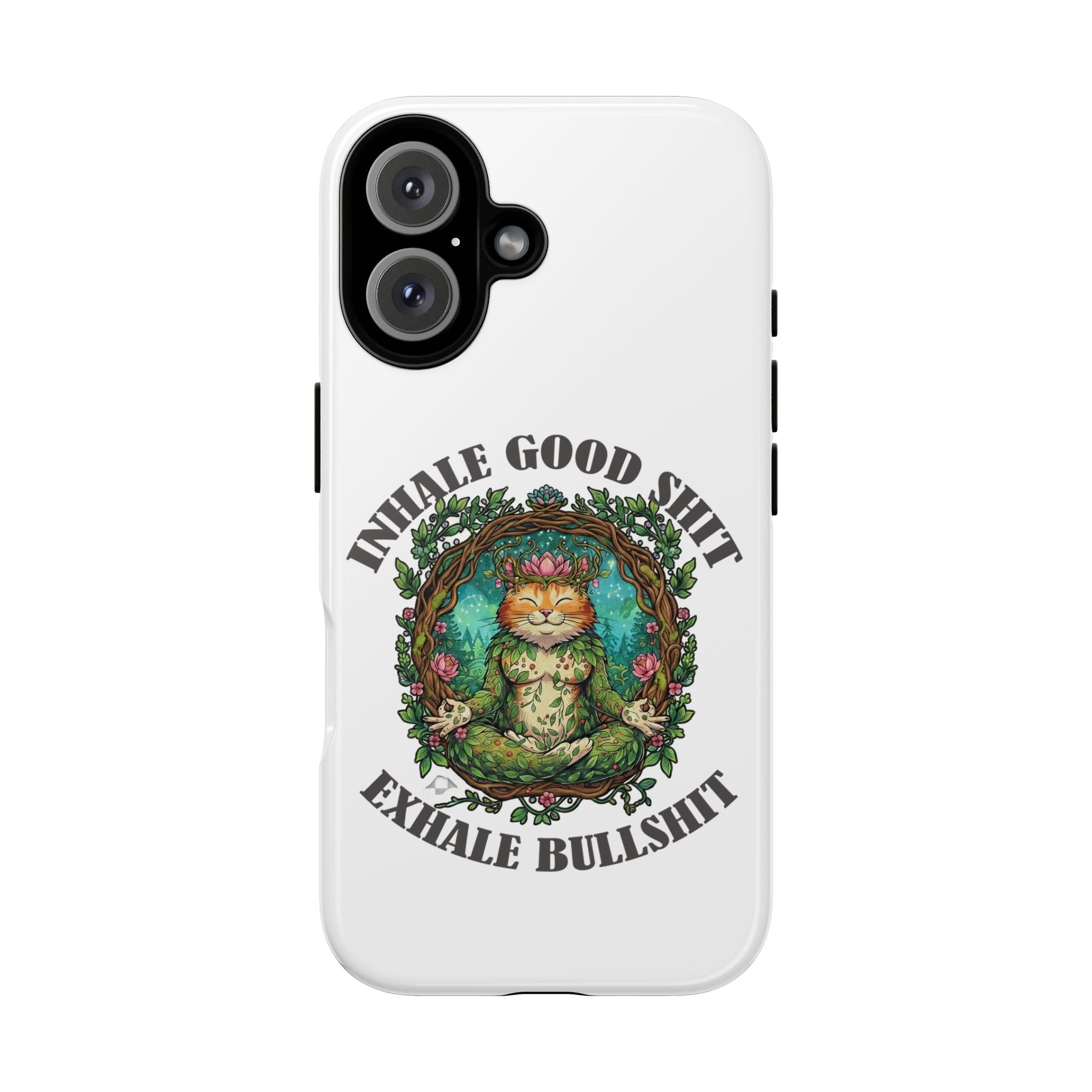 Phone Case - "Inhale Good Shit, Exhale Bullshit" Zen Cat Protective Case