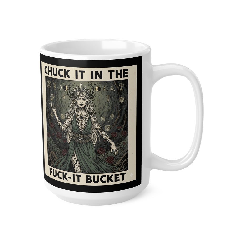 Ceramic Mug — "Chuck It in the Fuck‑It Bucket" Artistic Witch Illustration (11oz & 15oz)